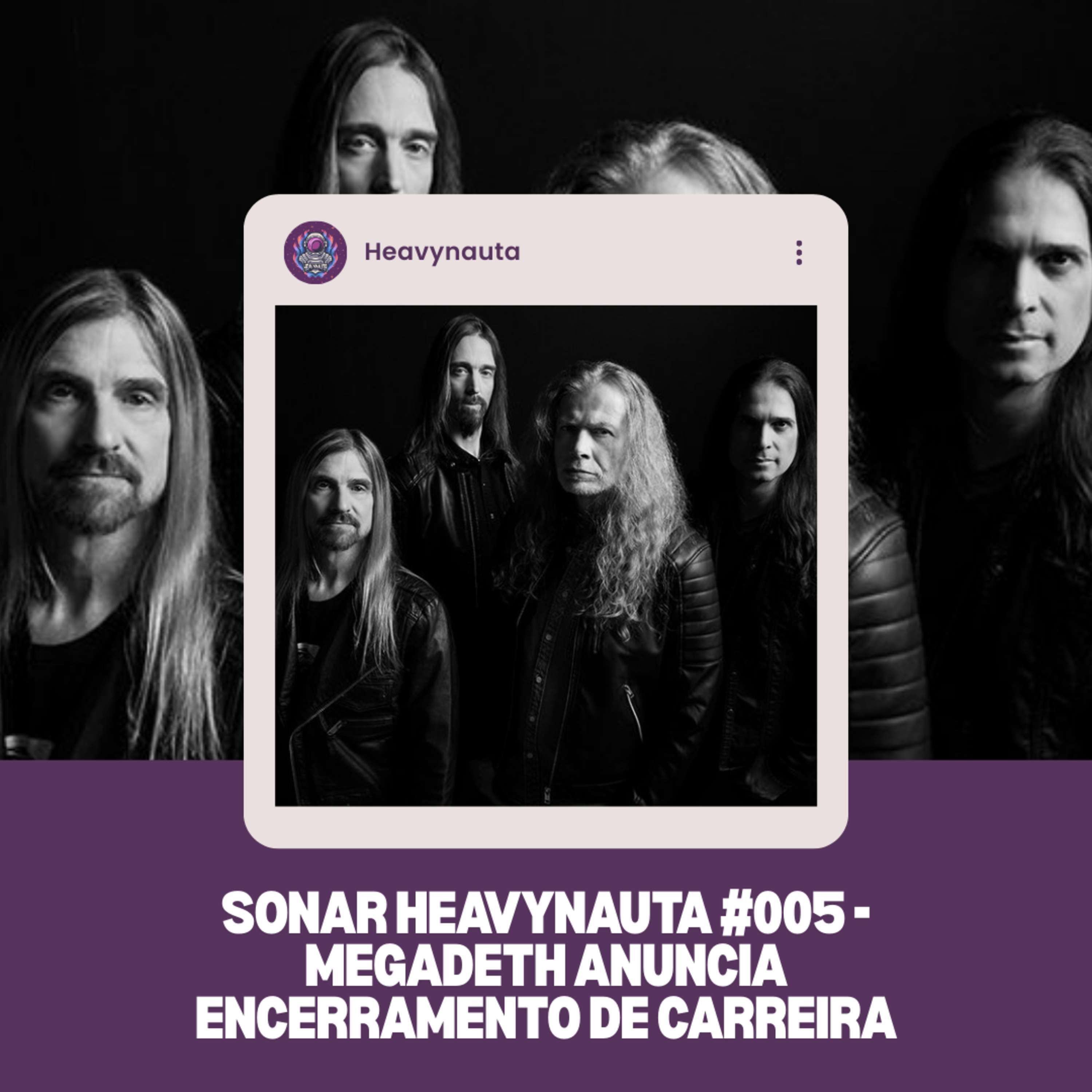 Sonar Heavynauta #005 - Megadeth anuncia encerramento de carreira, Bruce Dickinson prepara novo álbum solo e Within Temptation revela segredos do sucesso episode artwork