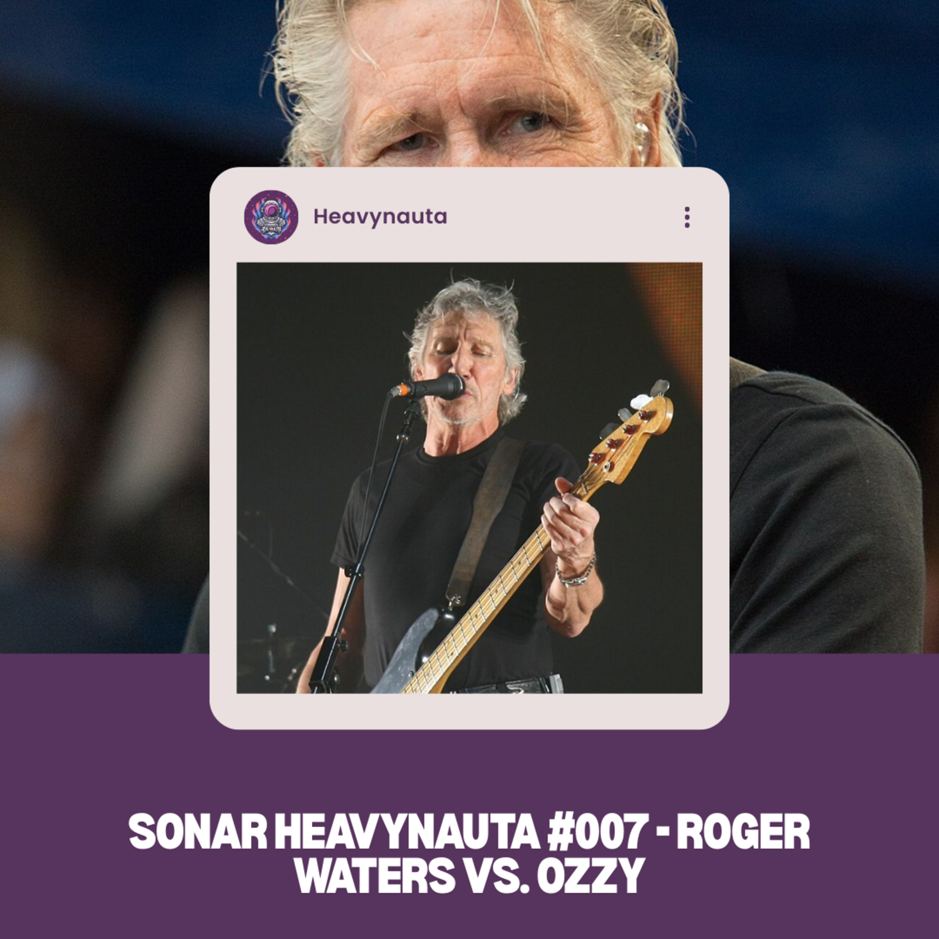 Sonar Heavynauta #007 - Roger Waters vs. Ozzy episode artwork