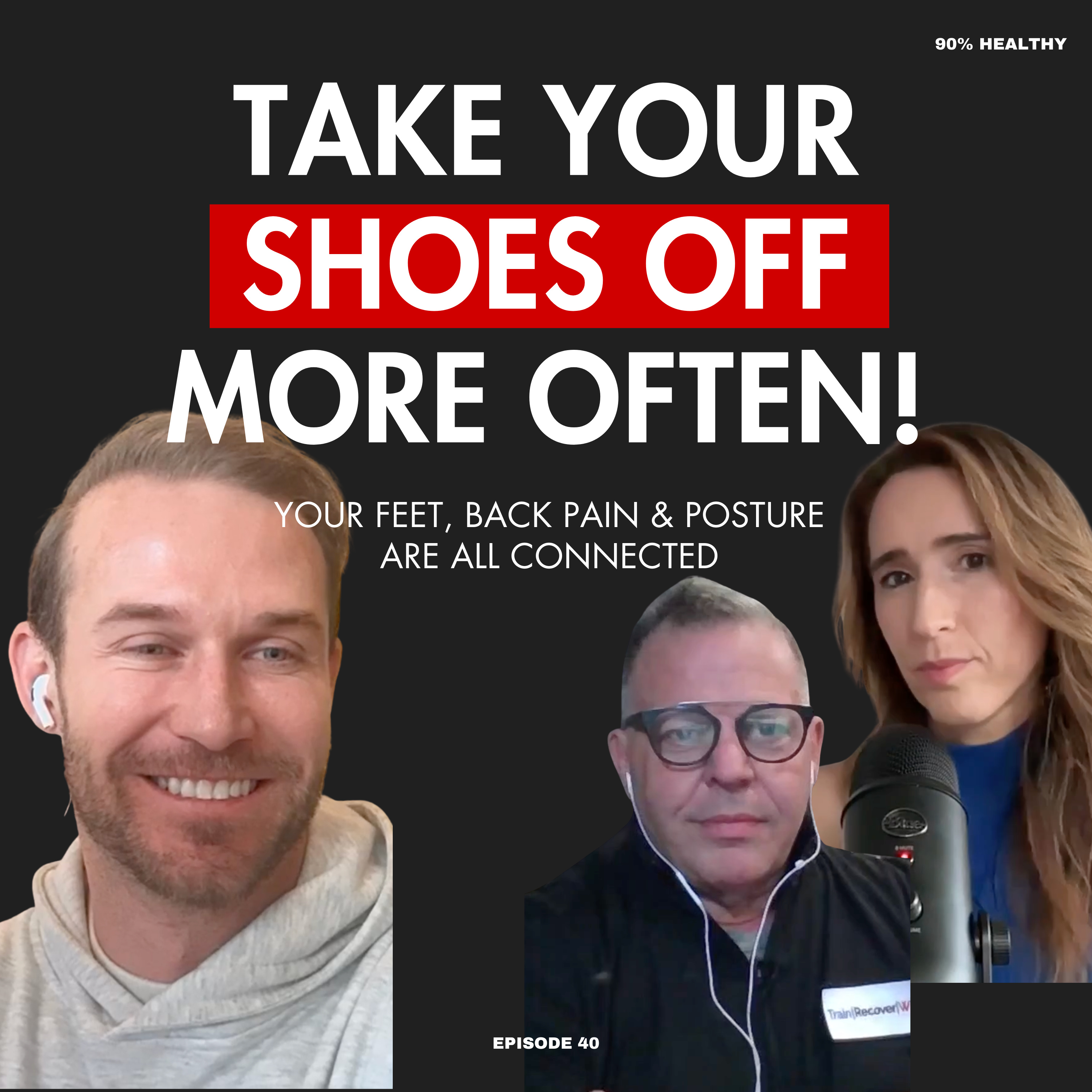 Why Most Footwear Are Destroying Your Body (And What To Do About It) | Ep40 Brent Meredith