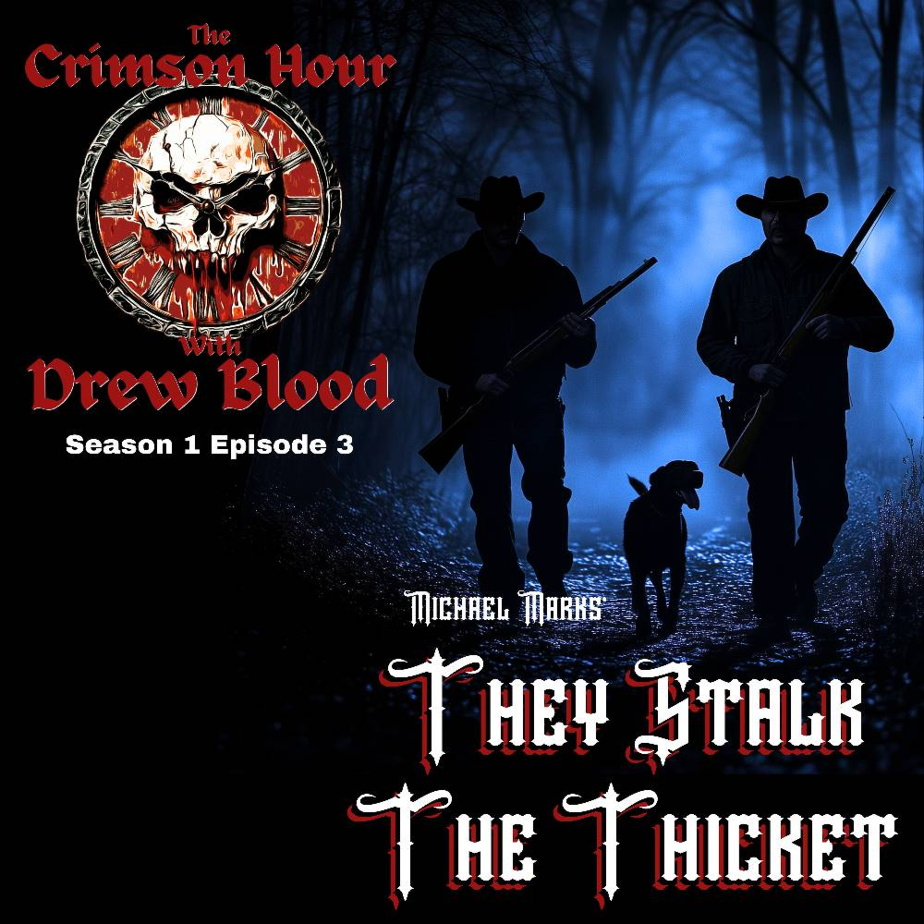 The Crimson Hour with Drew Blood S1☠️ E3- They Stalk the Thicket by Michael Marks episode artwork