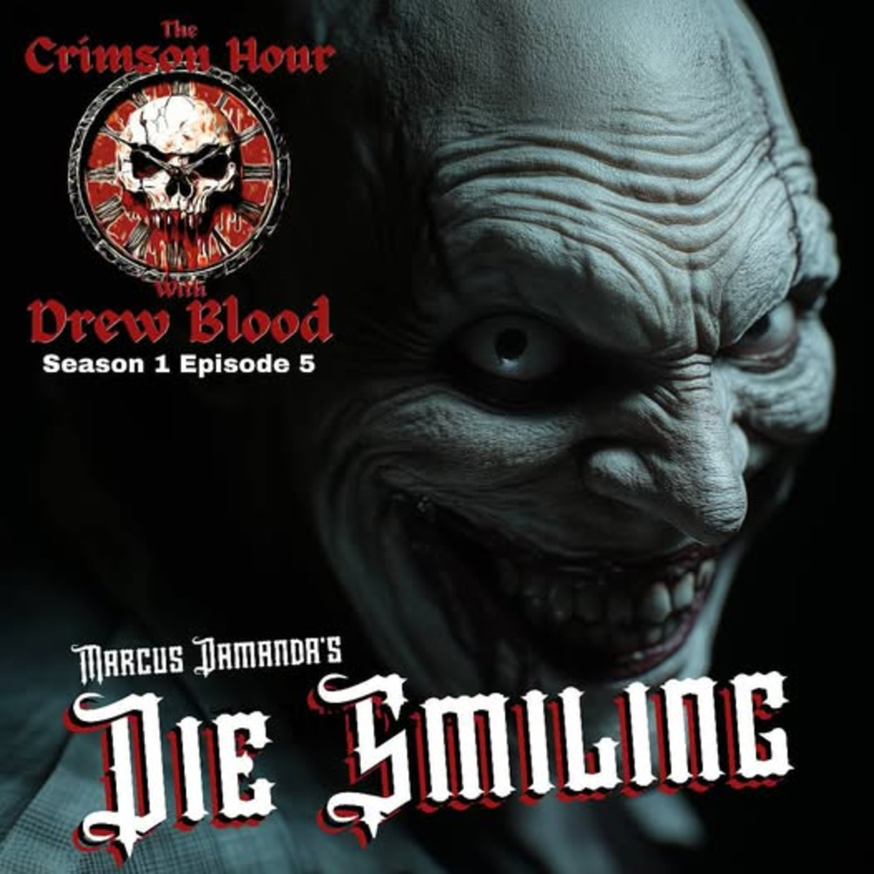 The Crimson Hour with Drew Blood S1☠️ E5- "Die Smiling" by Marcus Damanda (Horror Podcast) episode artwork