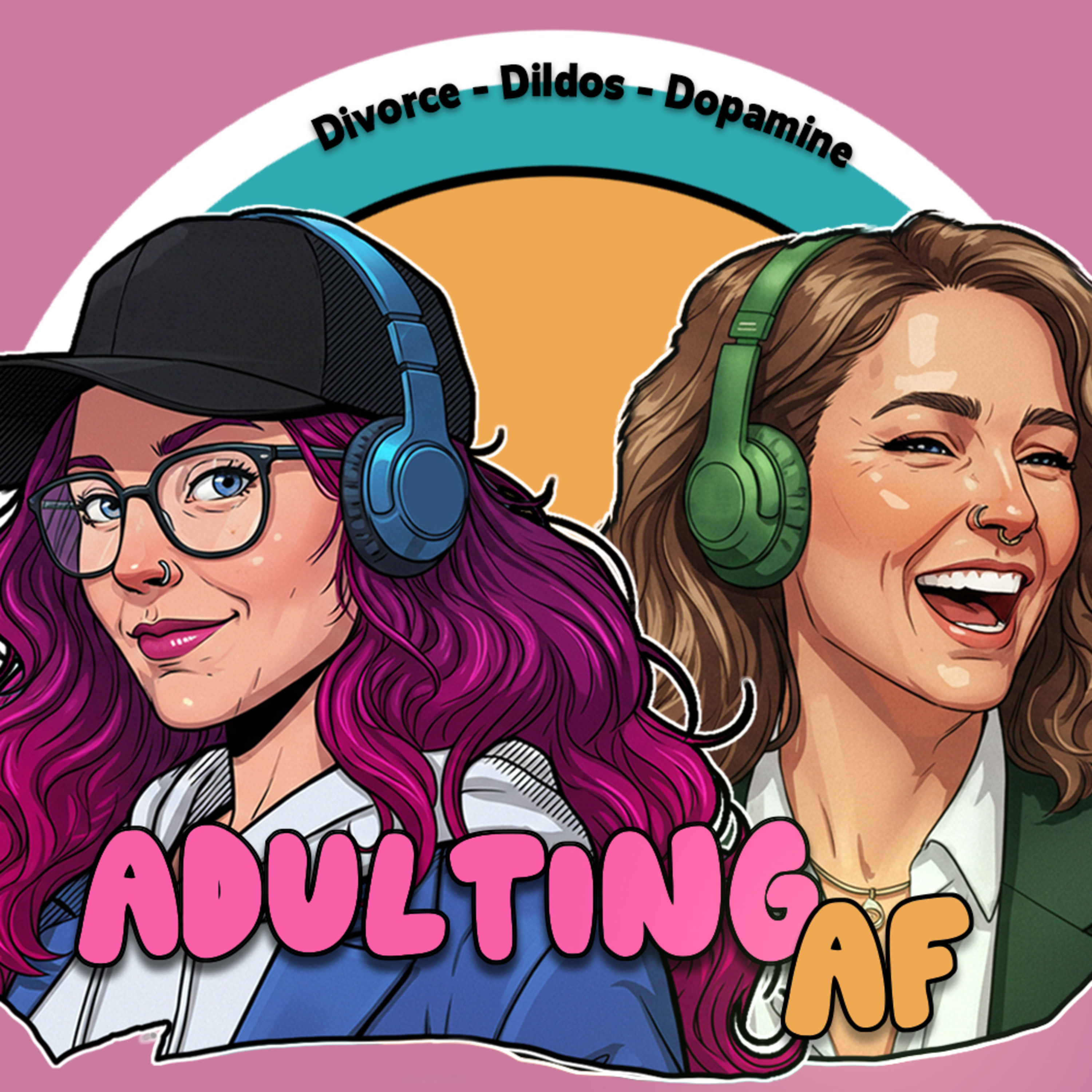 Adulting AF: Divorce, Dildos, and Dopamine