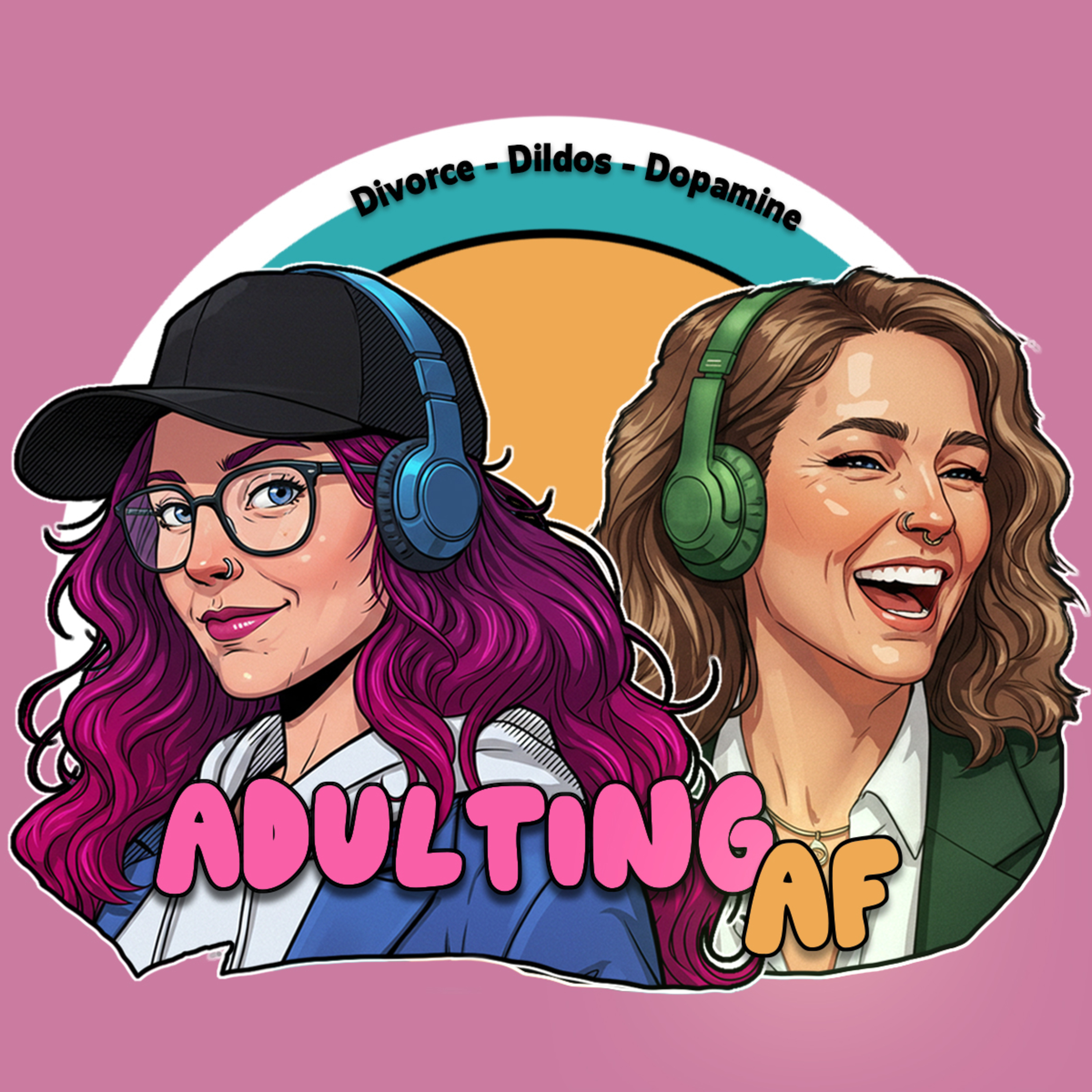 Adulting AF: Divorce, Dildos, and Dopamine