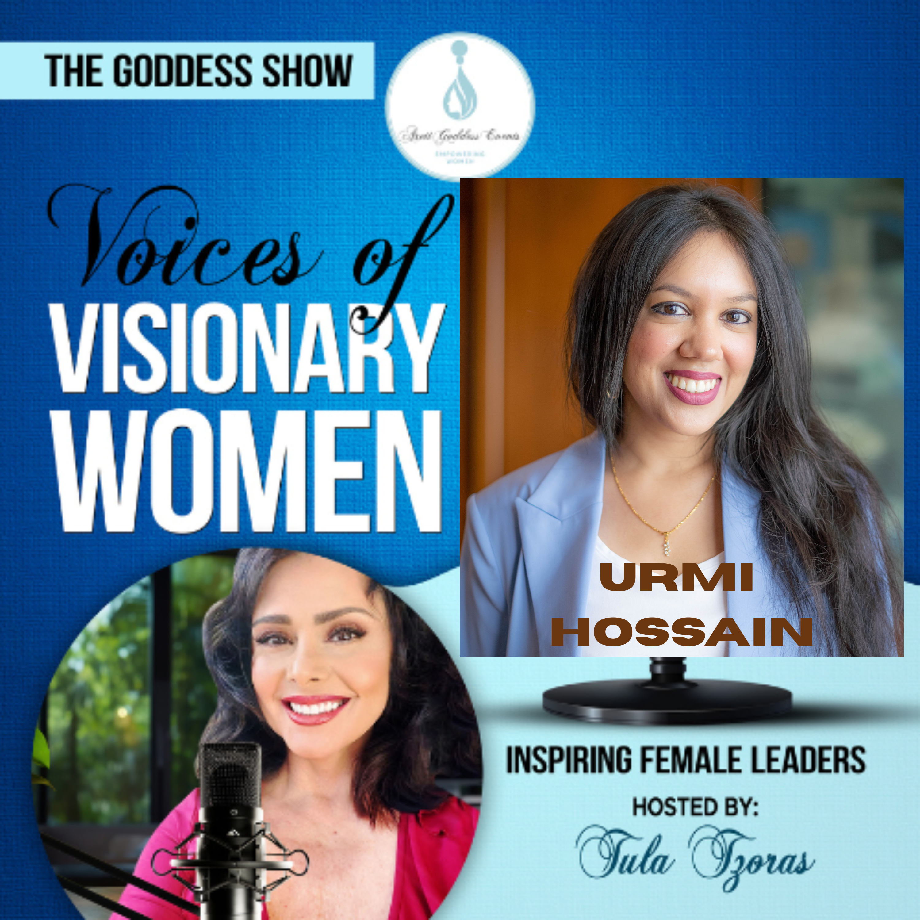 EPISODE 16: The Goddess Show Podcast, Hosted by Tula Tzoras, Featuring URMI HOSSAIN! episode artwork
