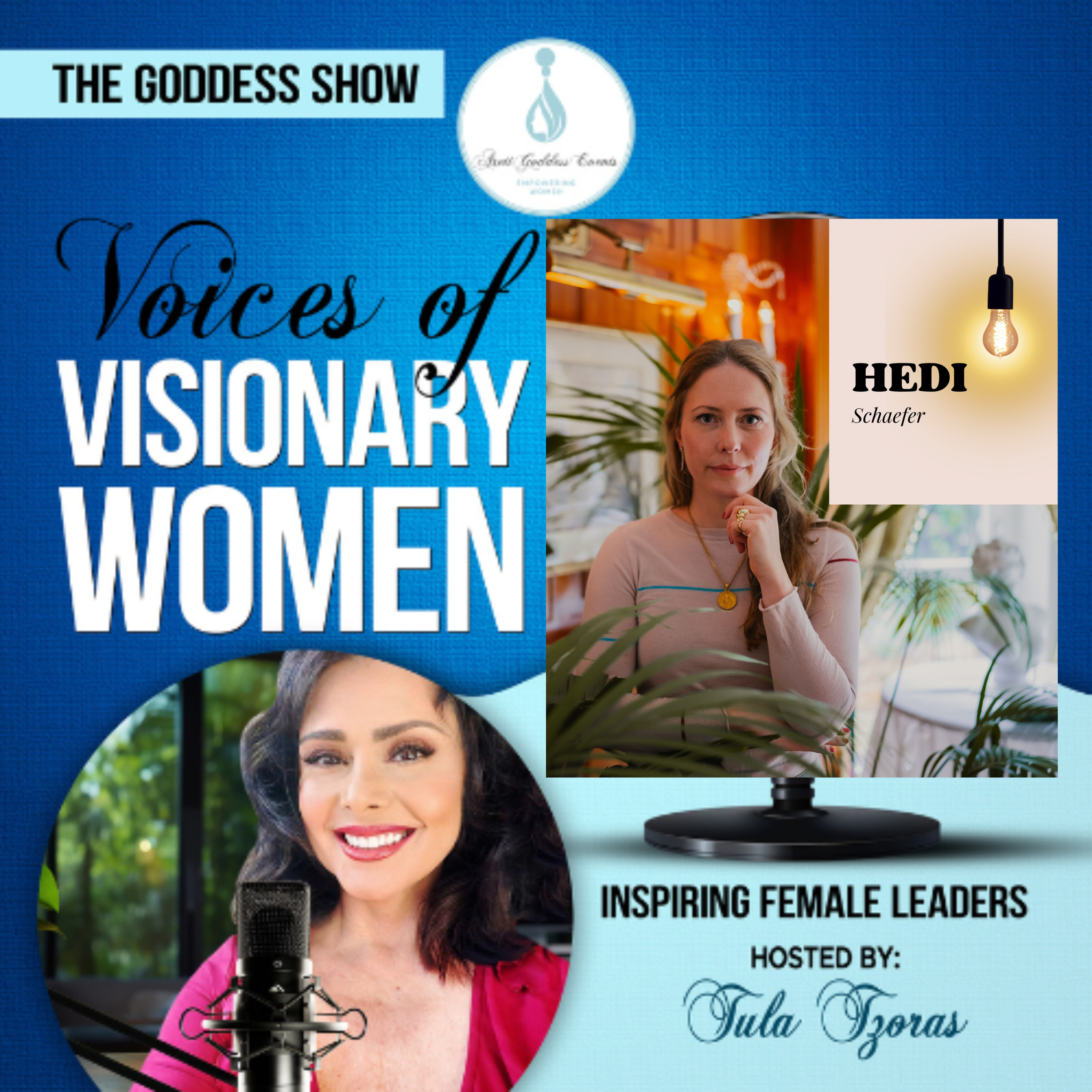 EPISODE 32: The Goddess Show Podcast, Voices of Visionary Women inspiring Female Leaders, Hosted by Tula Tzoras with Hedi Schaefer! episode artwork