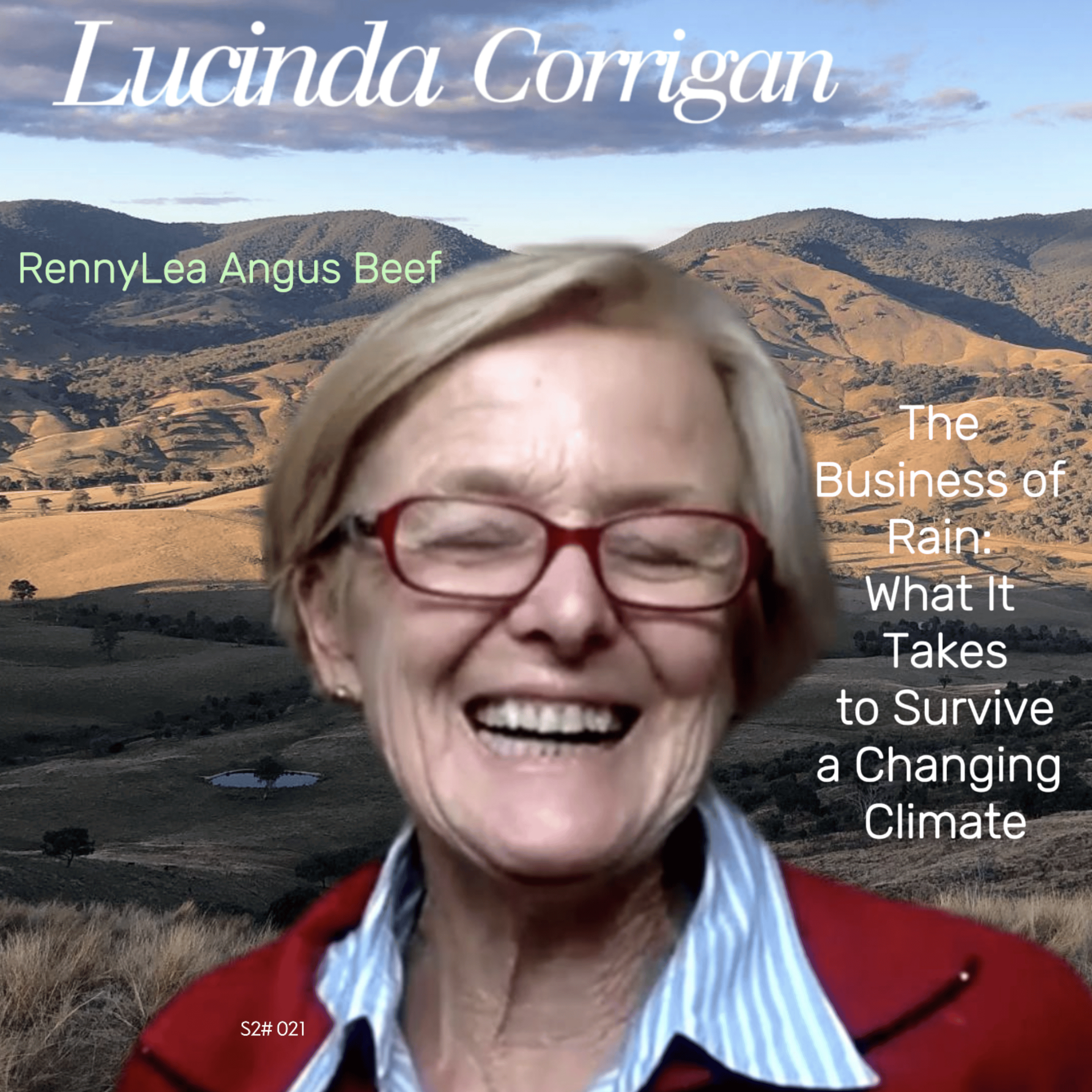 #021 The Business of Rain: What It Takes to Survive a Changing Climate Lucinda Corrigan