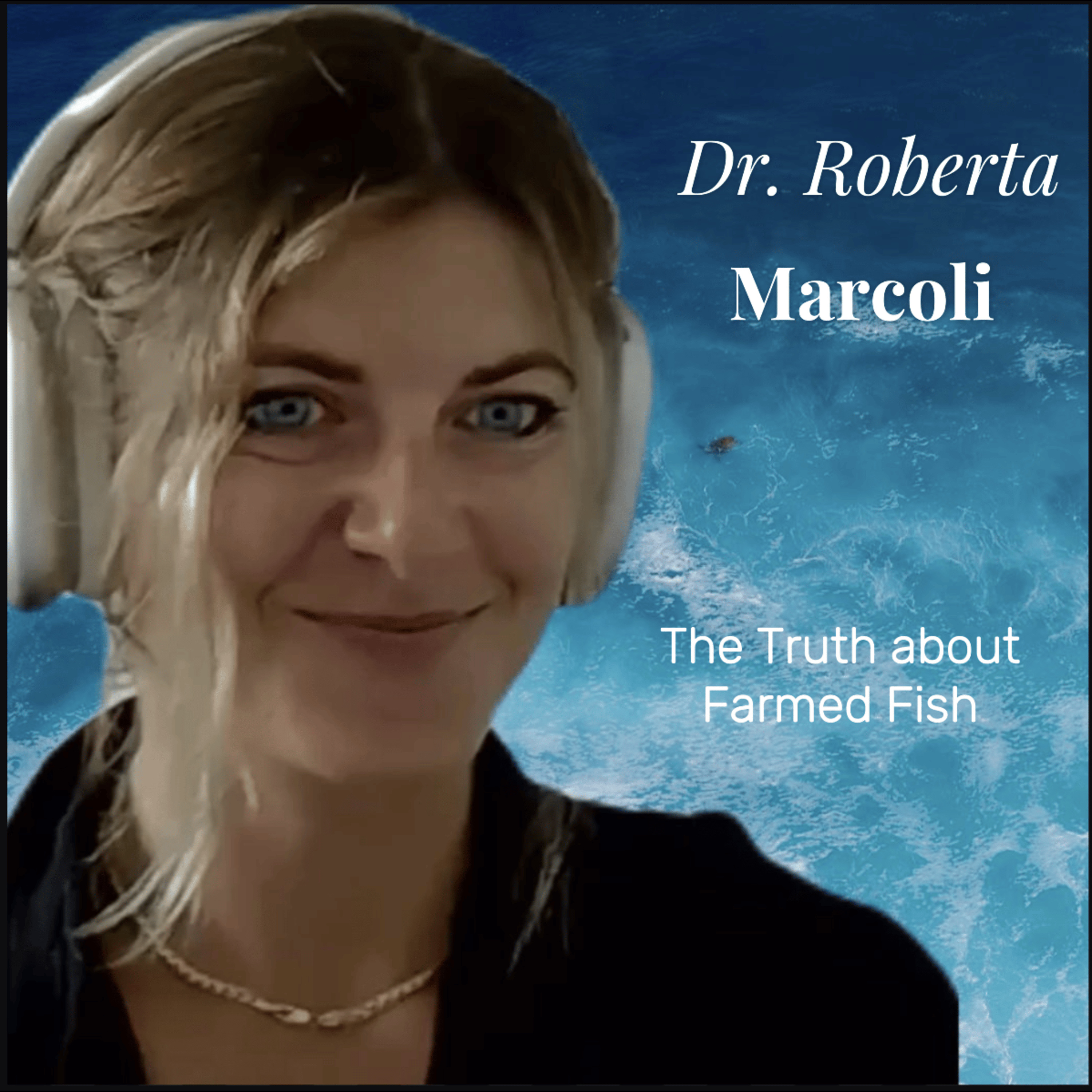 S2#023 AUS Mandates Seafood Labelling (1 July) — Will It Change the Industry? Dr. Roberta Marcoli,