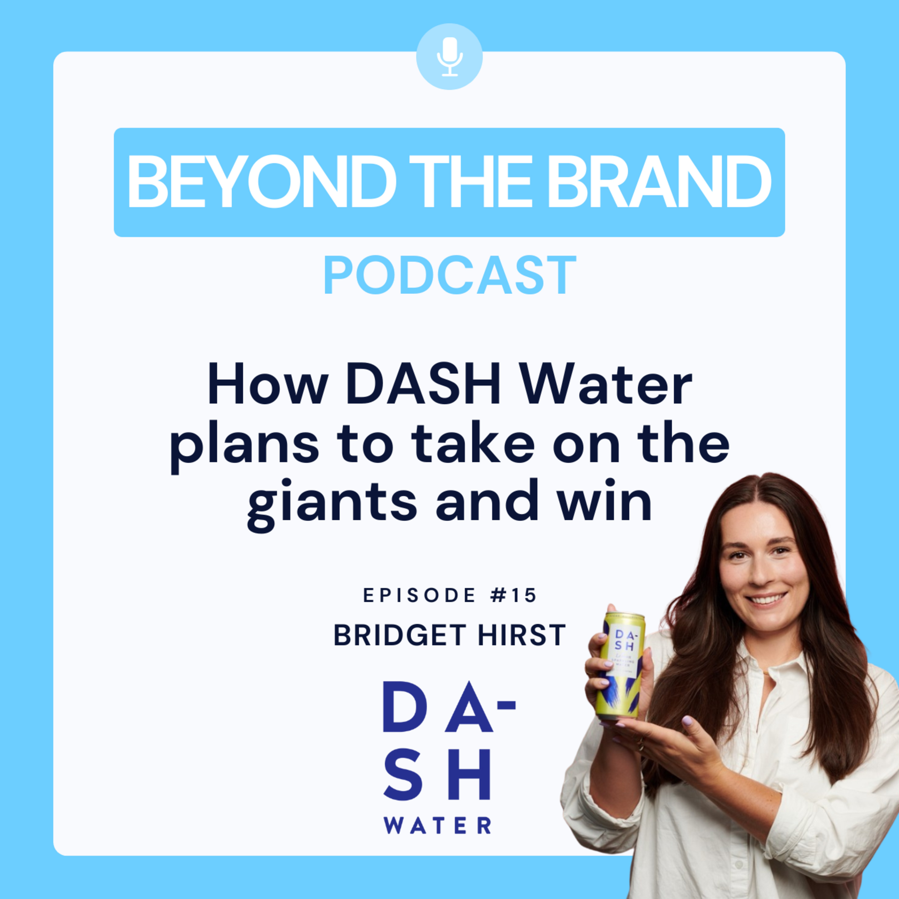 How DASH Water plans to take on the giants and win | Bridget Hirst | DASH Water