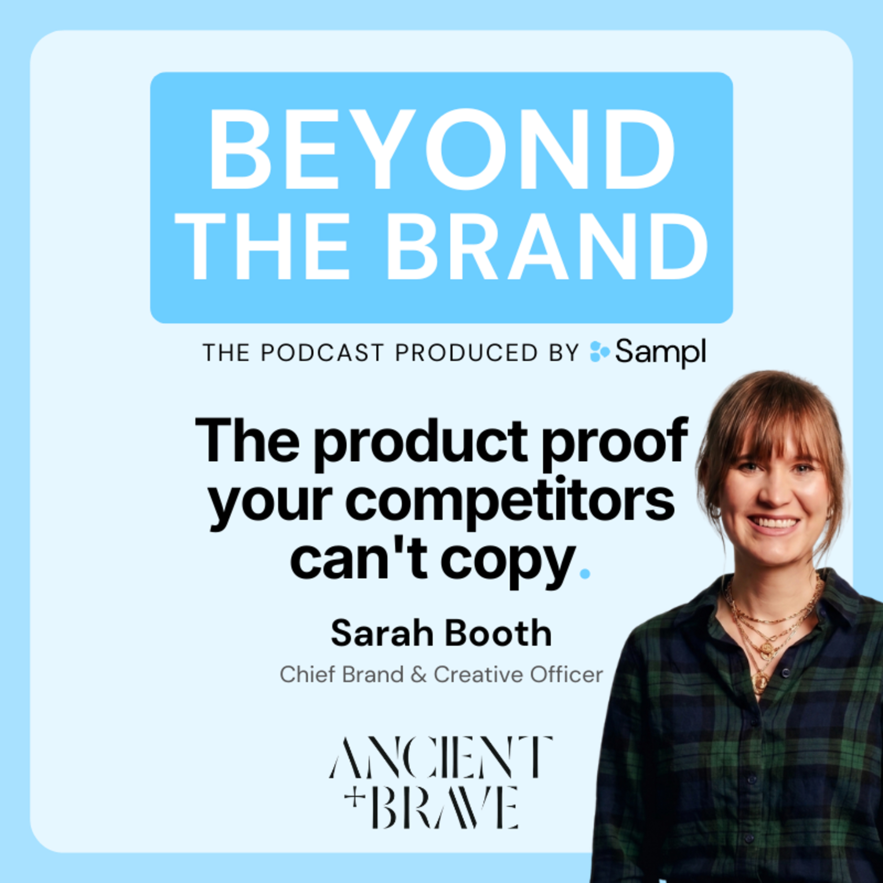 The product proof your competitors can’t copy | Sarah Booth | Ancient + Brave