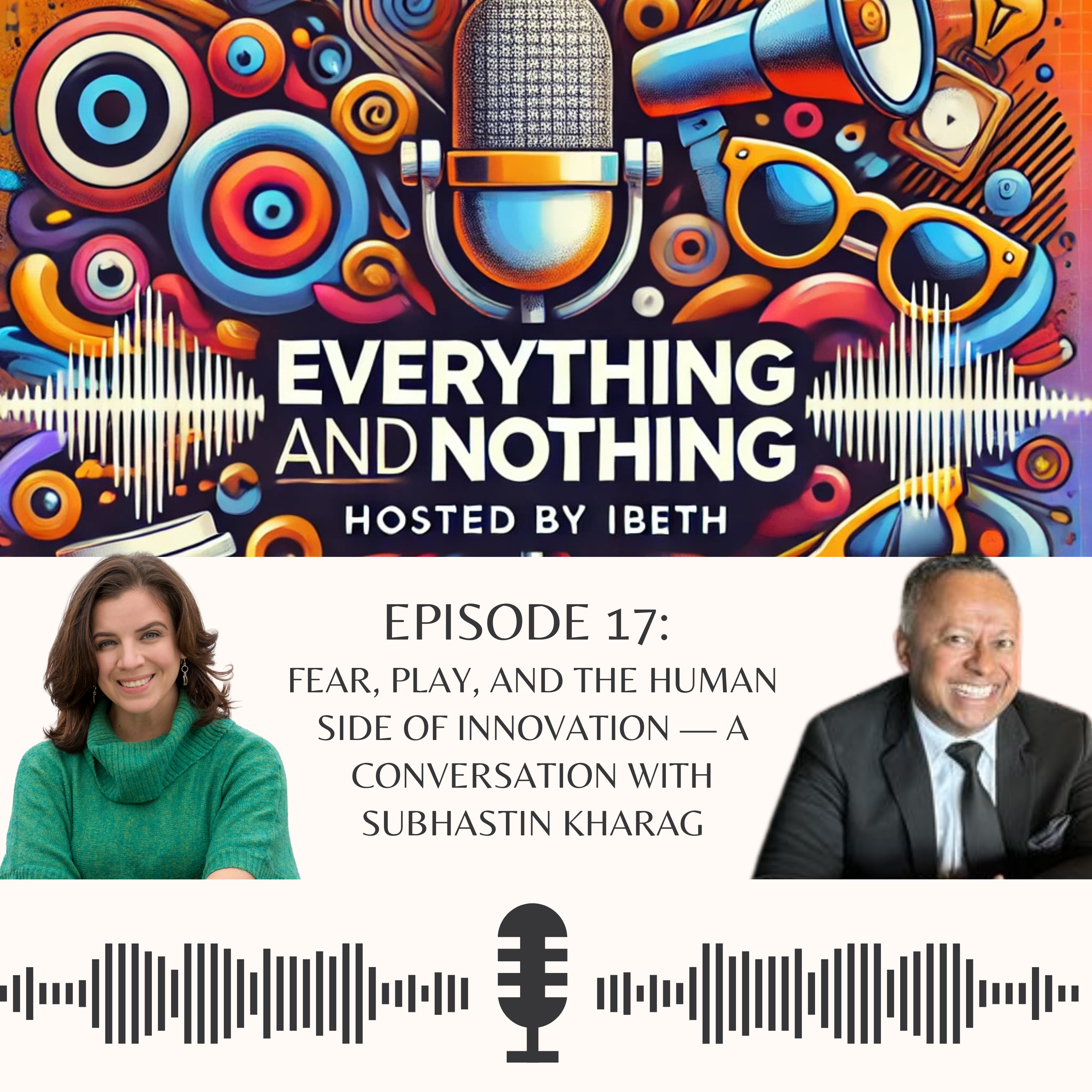 Ep. 17 – Fear, Play, and the Human Side of Innovation — A Conversation with Subhastin Kharag