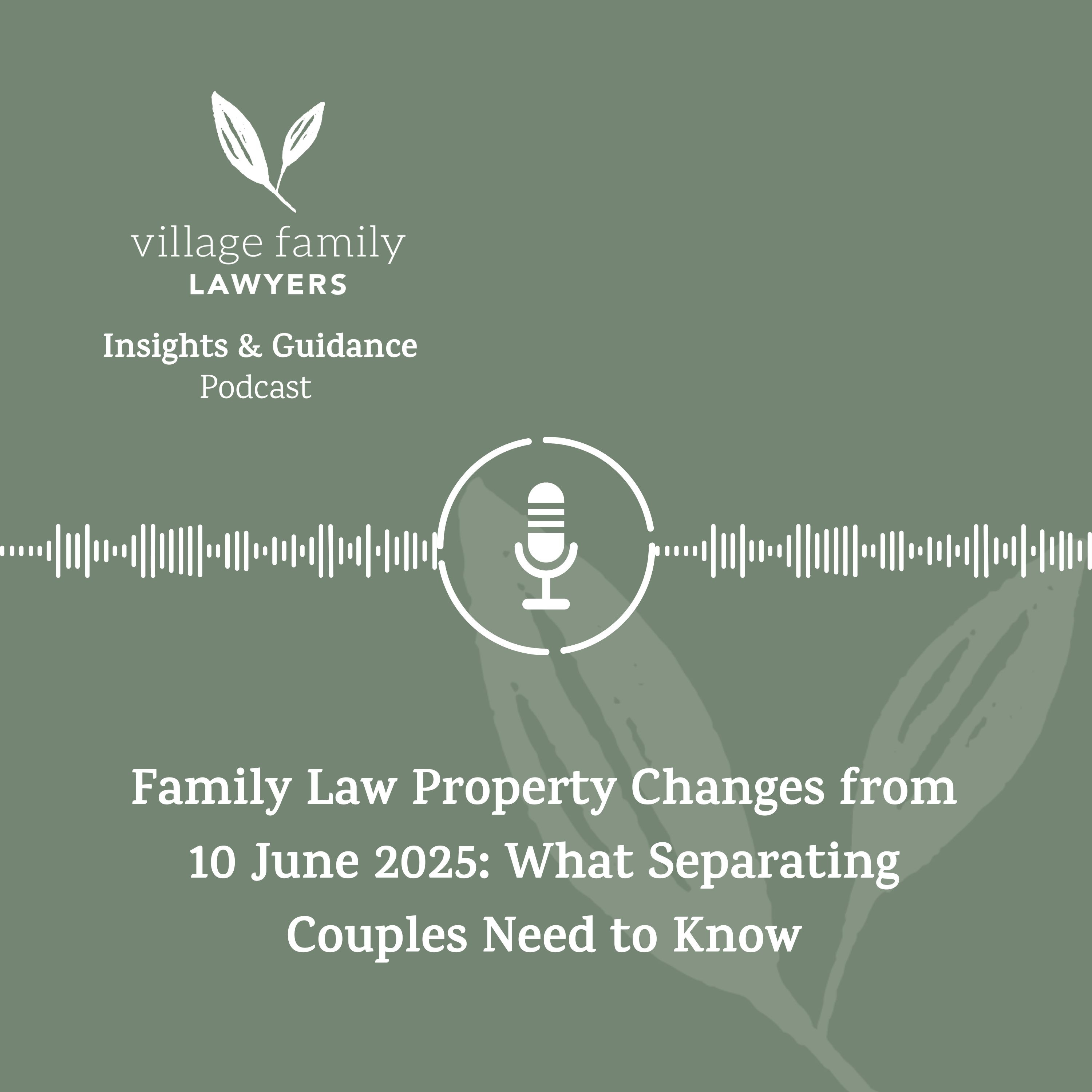Family Law Property Changes from 10 June 2025: What Separating Couples Need to Know episode artwork