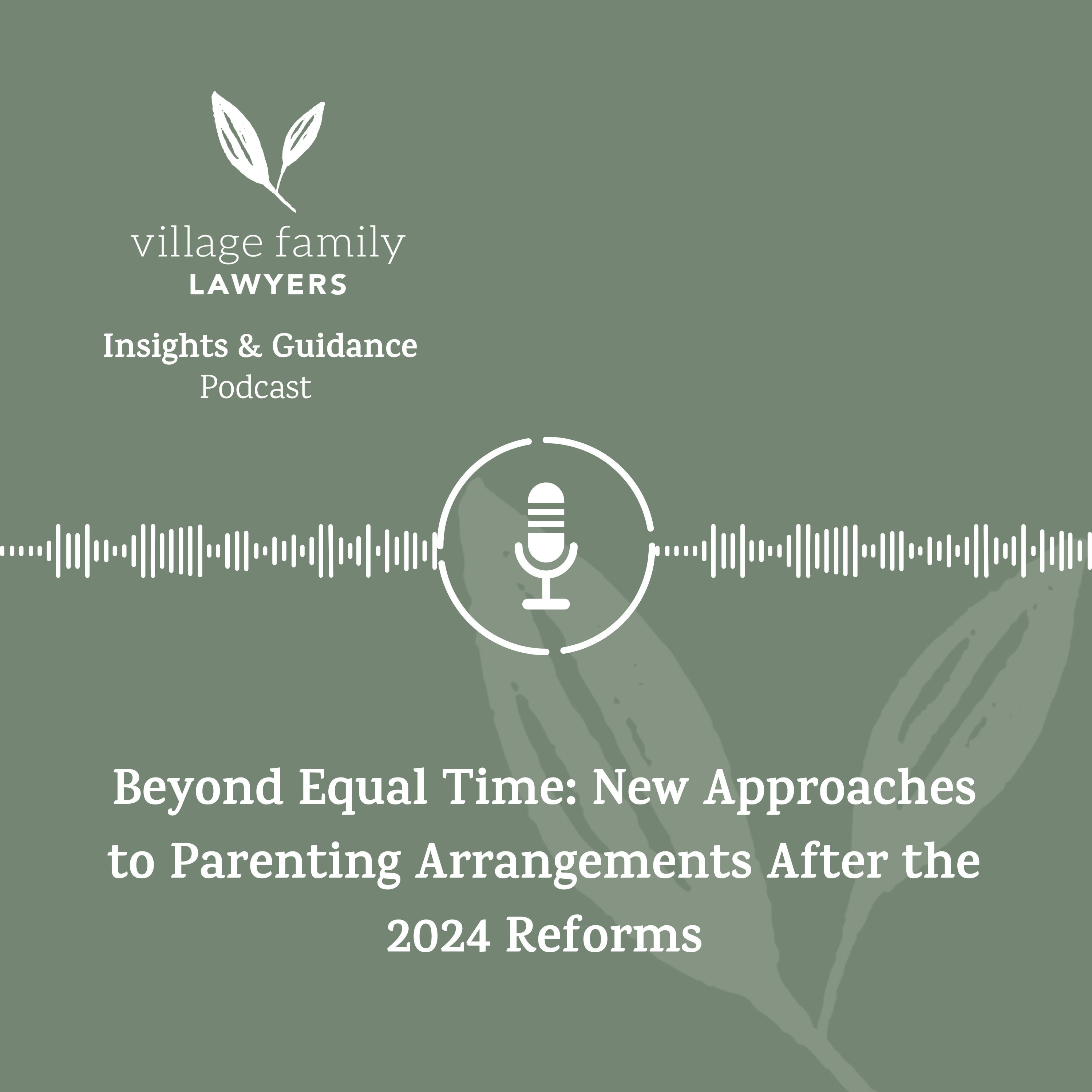 Beyond Equal Time: New Approaches to Parenting Arrangements After the 2024 Reforms episode artwork