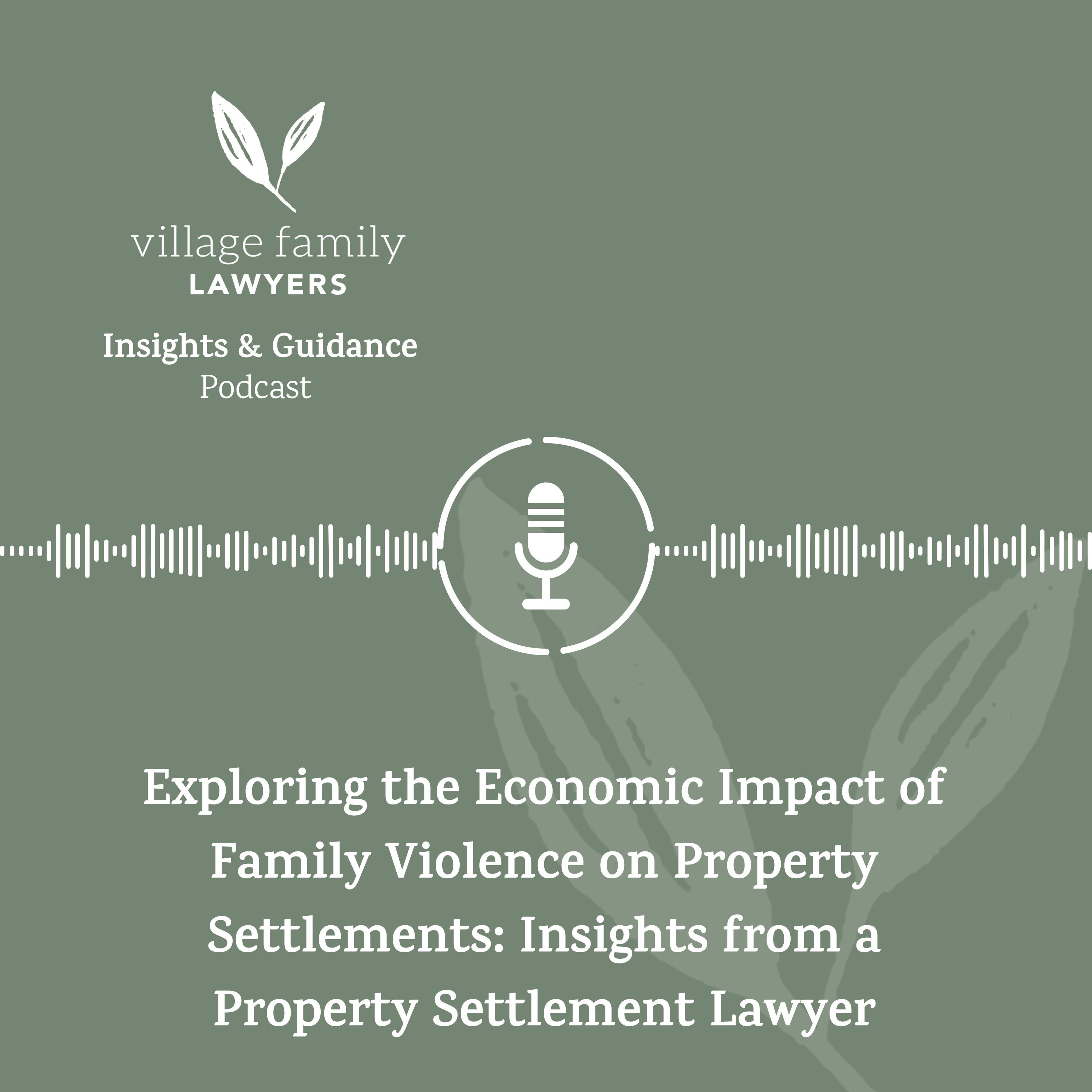 Exploring the Economic Impact of Family Violence on Property Settlements: Insights from a Property Settlement Lawyer episode artwork