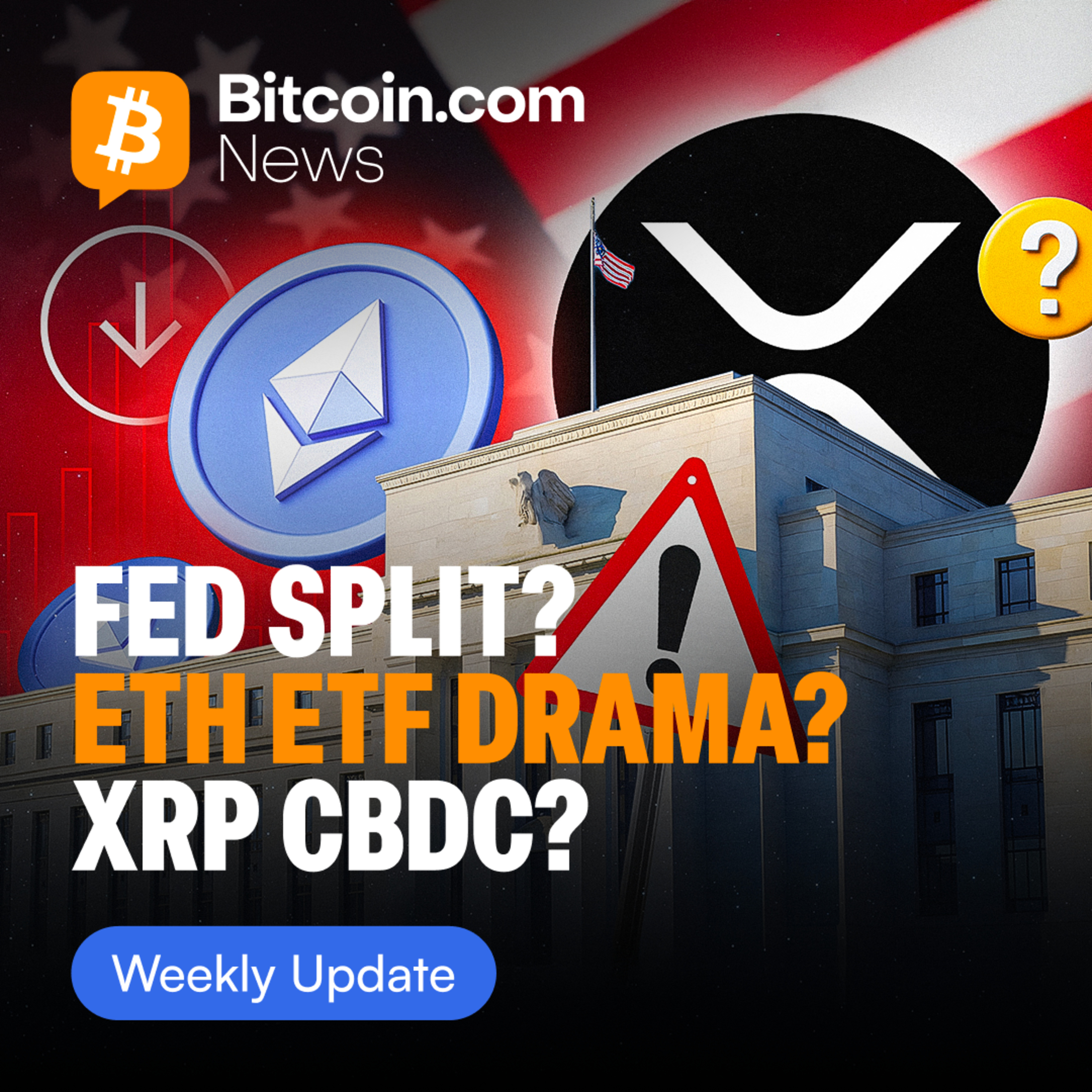 Crypto Weekly Recap: Fed’s Historic Split, ETH ETF Rollercoaster & XRP CBDC Buzz