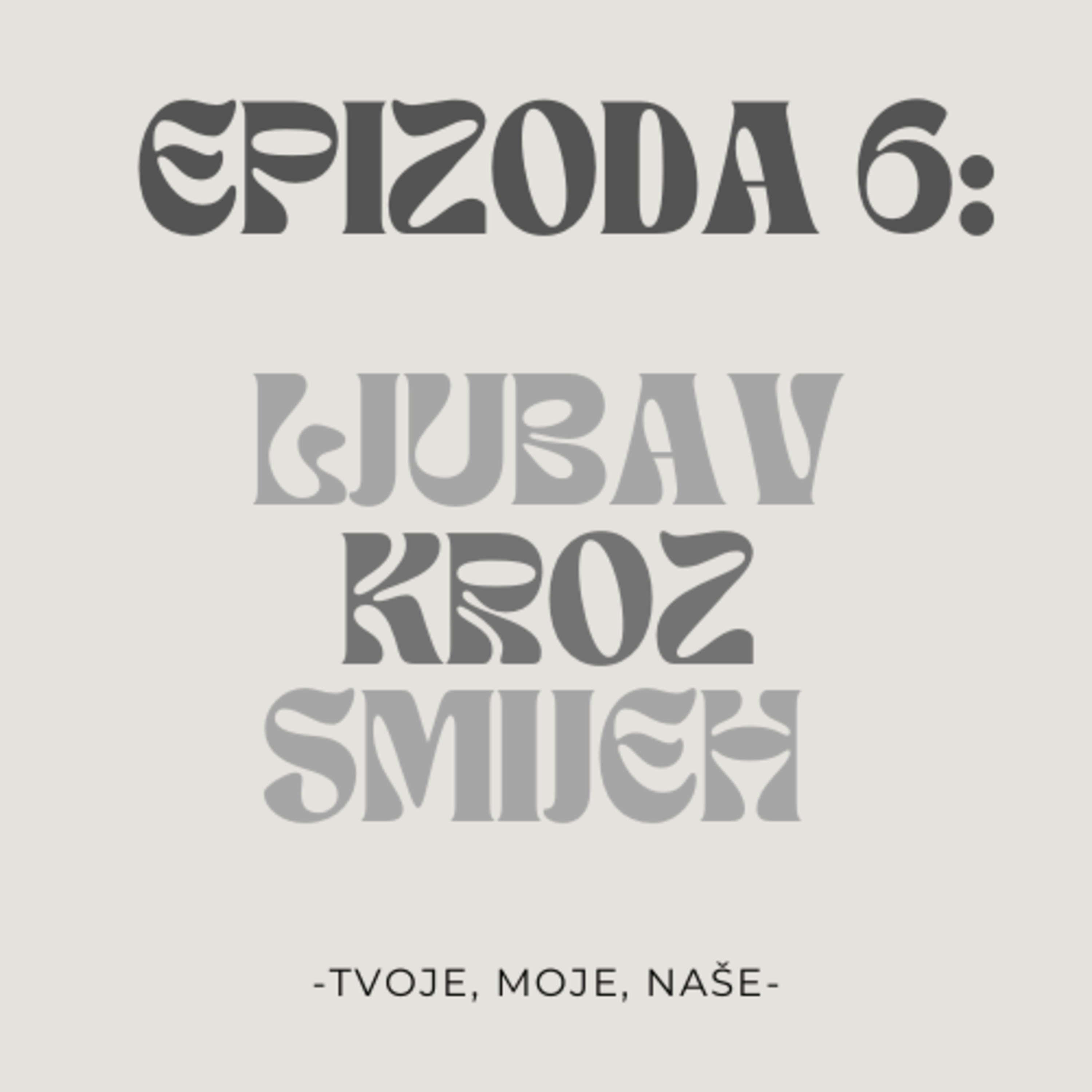 Ep. 6 - Ljubav kroz smijeh episode artwork