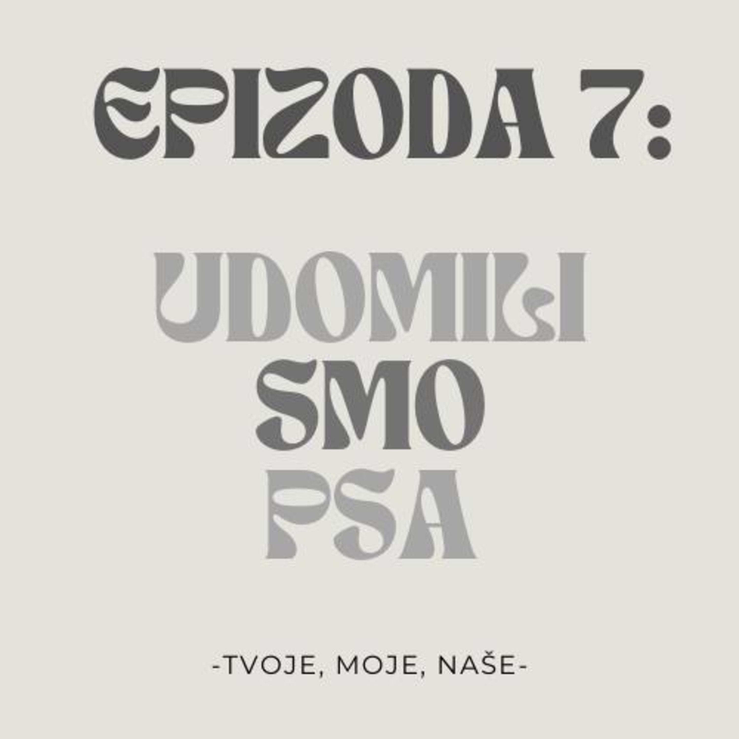 Ep. 7 - Udomili smo psa? episode artwork