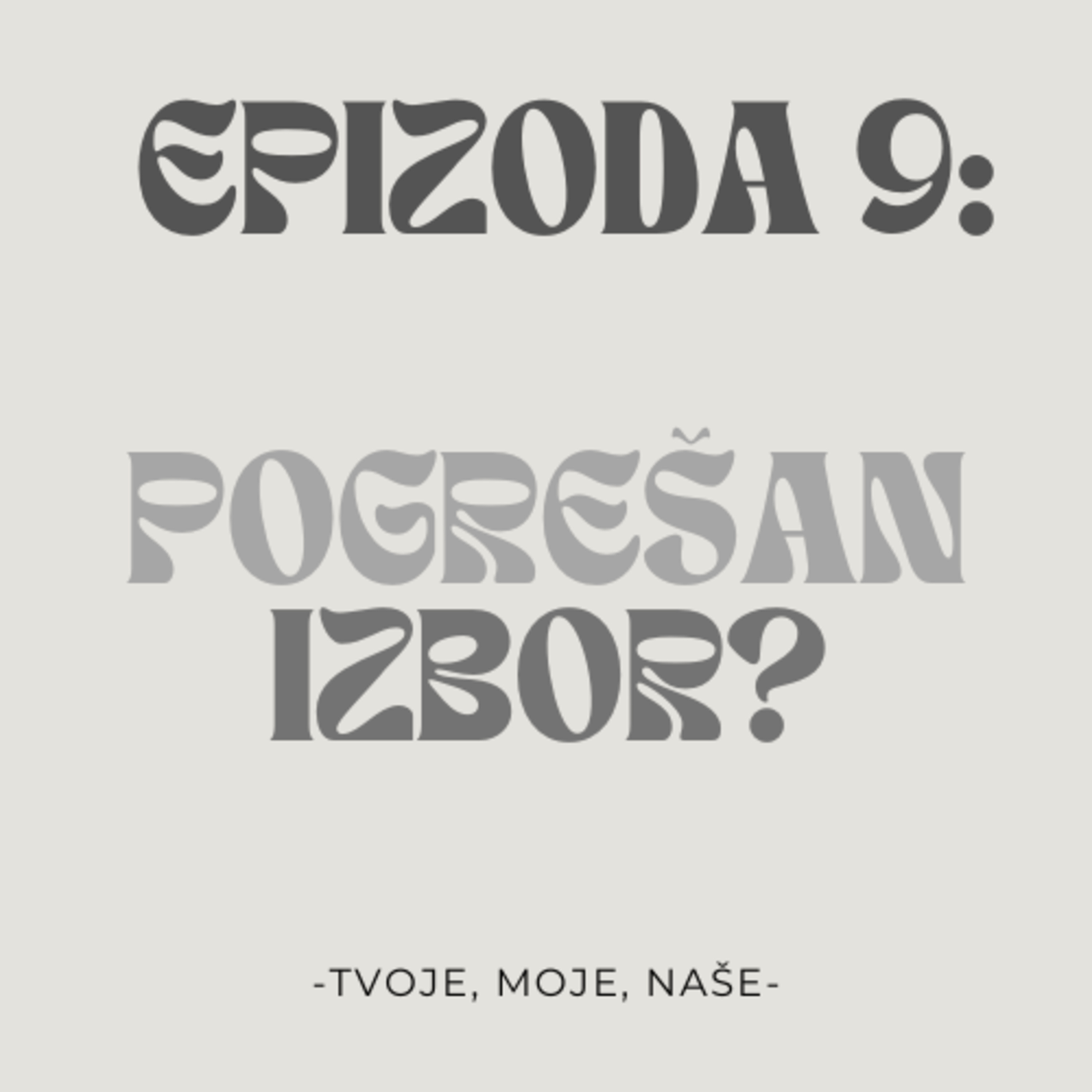 Ep. 9 - Pogrešan izbor? episode artwork