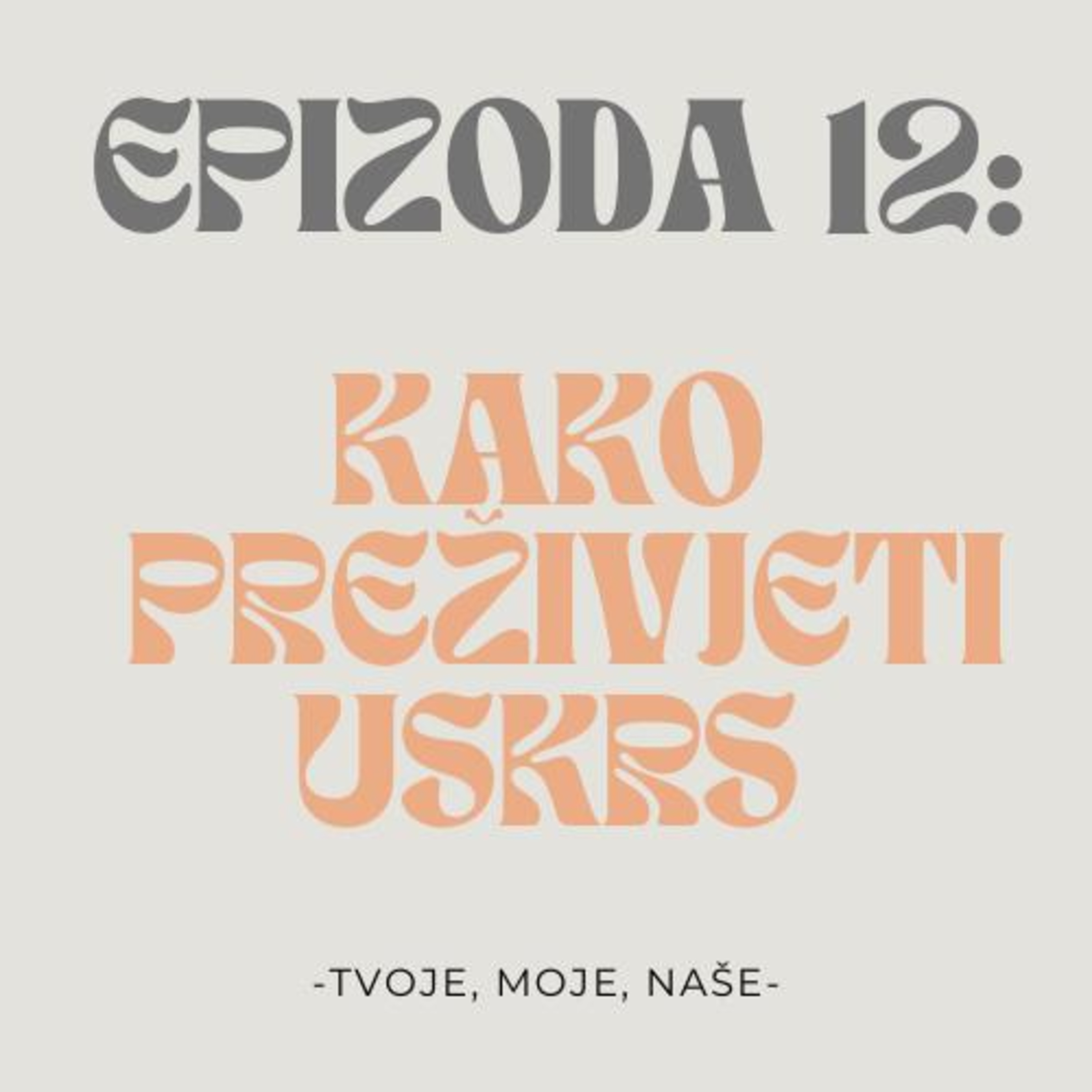Ep. 12 - Kako preživjeti Uskrs? episode artwork