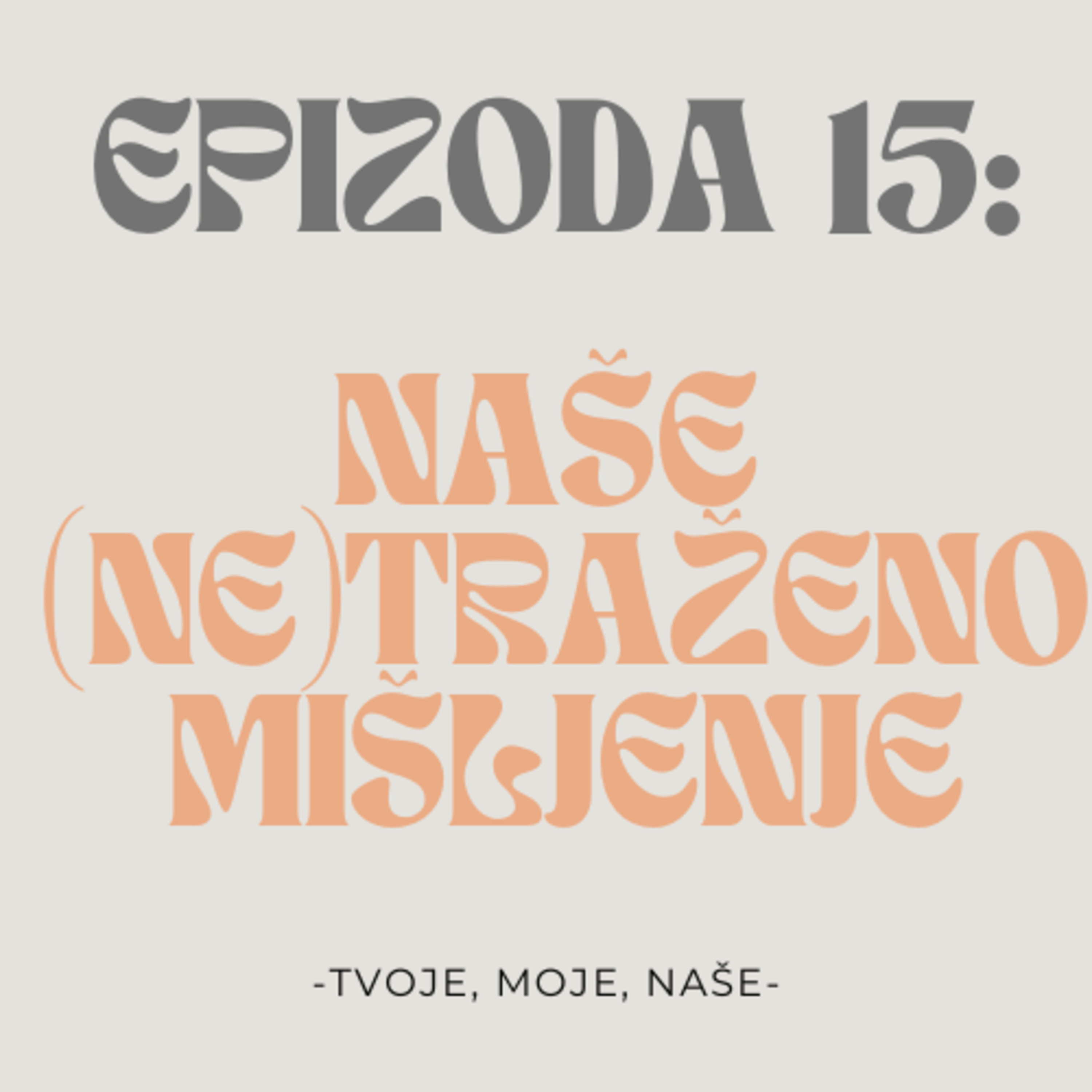 Ep. 15 - Naše (ne)traženo mišljenje episode artwork
