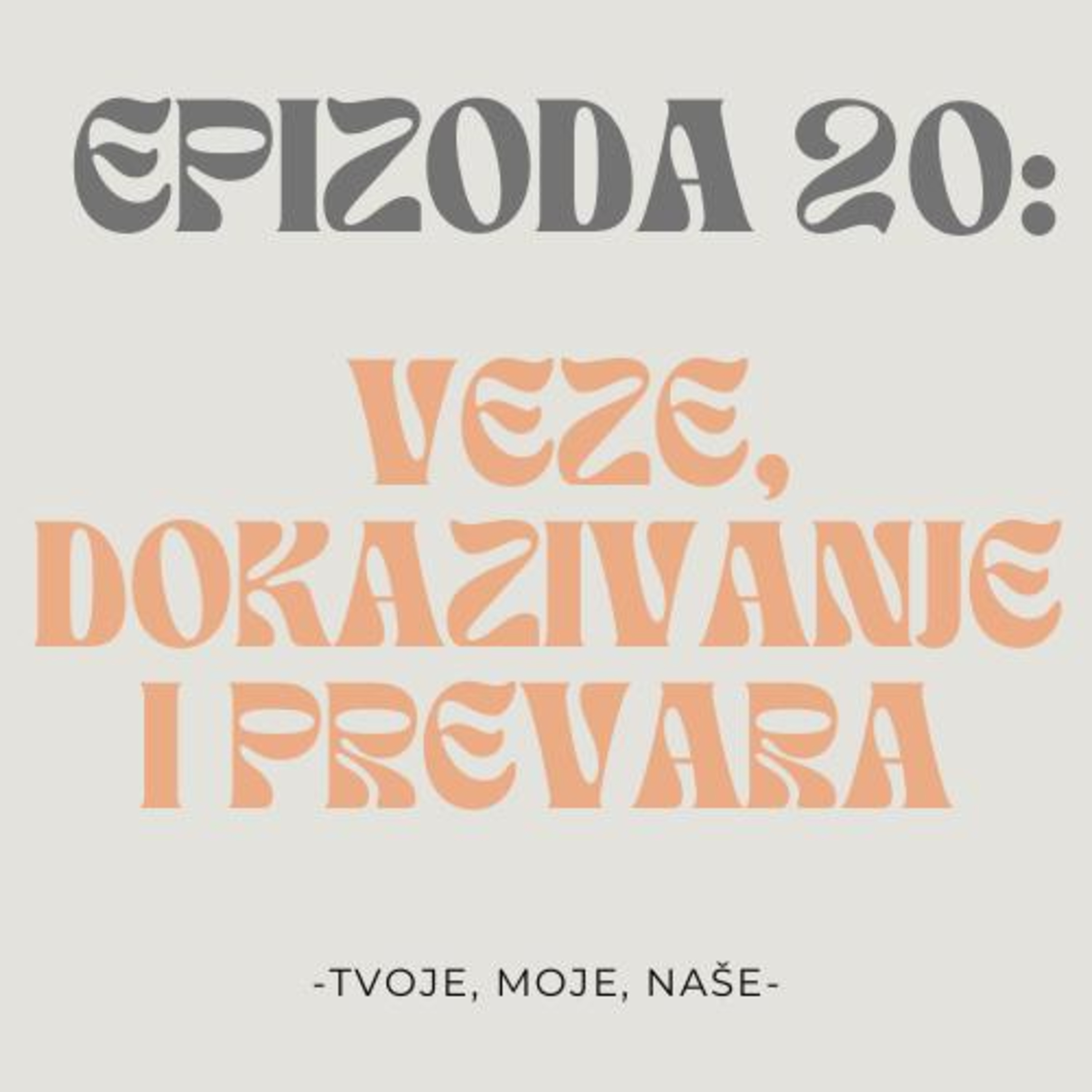 Ep. 20 - Pokušavamo shvatiti druge ljude, izlasci kao obaveze i dokazivanje drugima  episode artwork