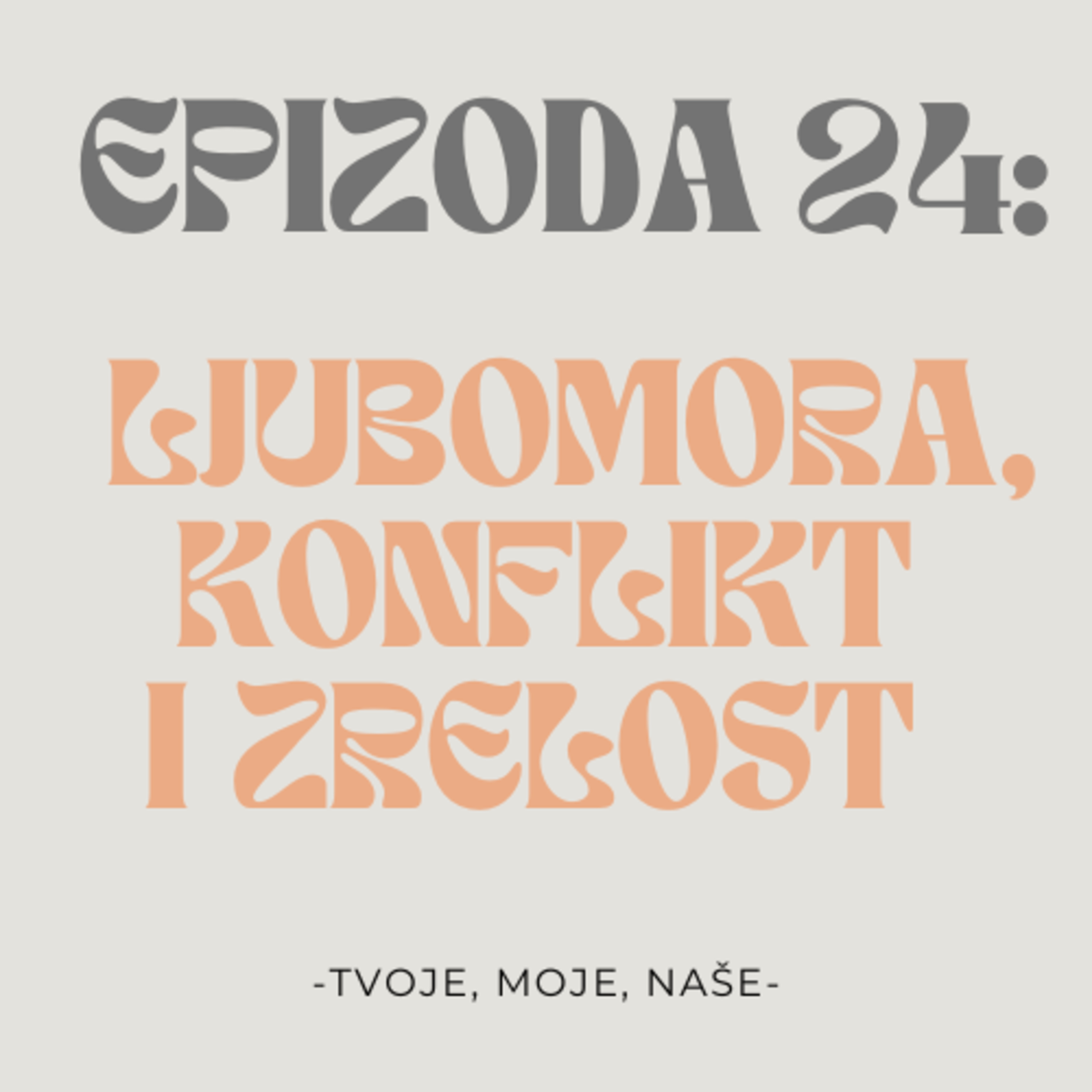 Ep.24 - Jesmo li ljubomorni, kako rješavamo konflikt u vezi i emocionalna zrelost episode artwork