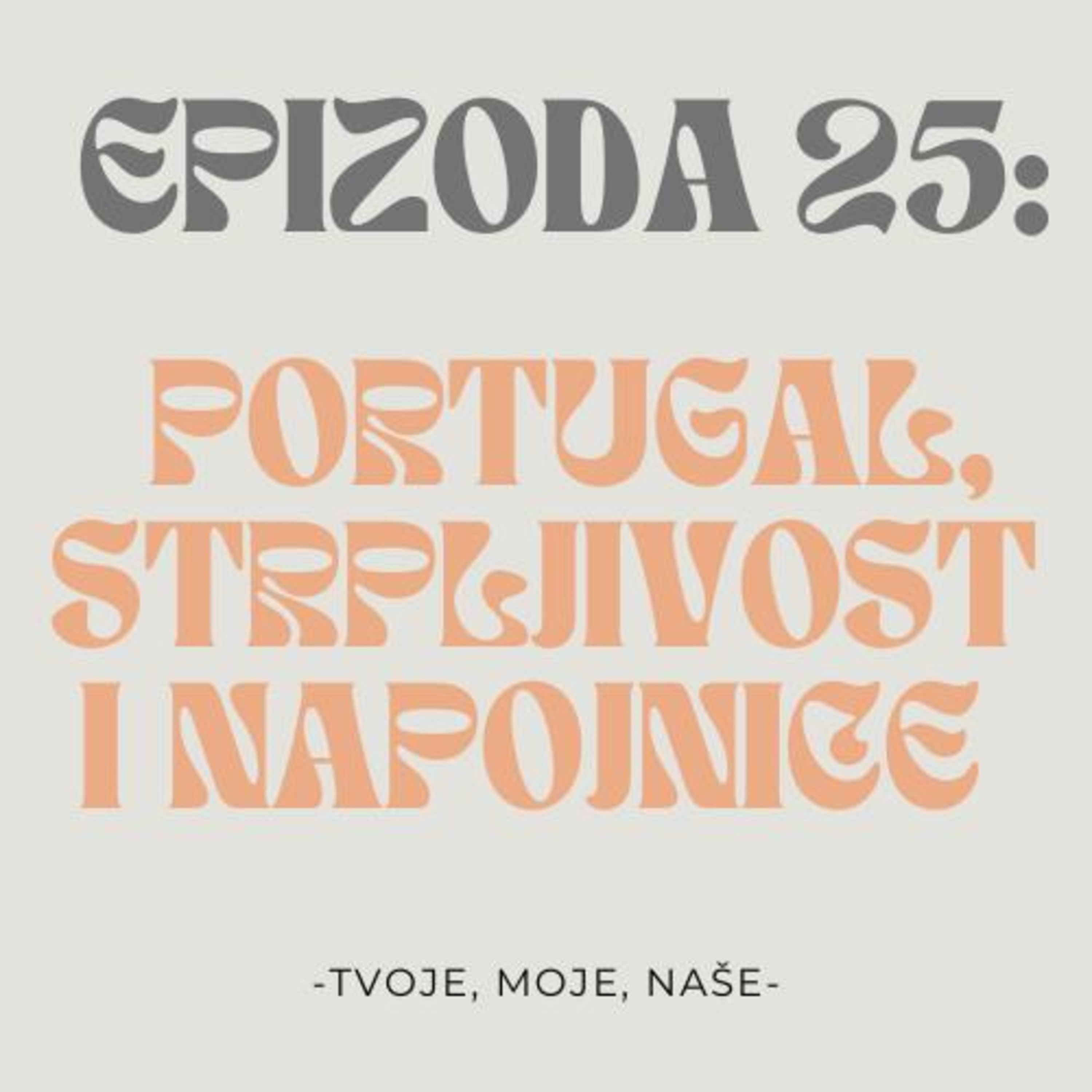 Ep.25 - Godišnji u Portugalu, tko je strpljiviji i dajemo li napojnice? episode artwork