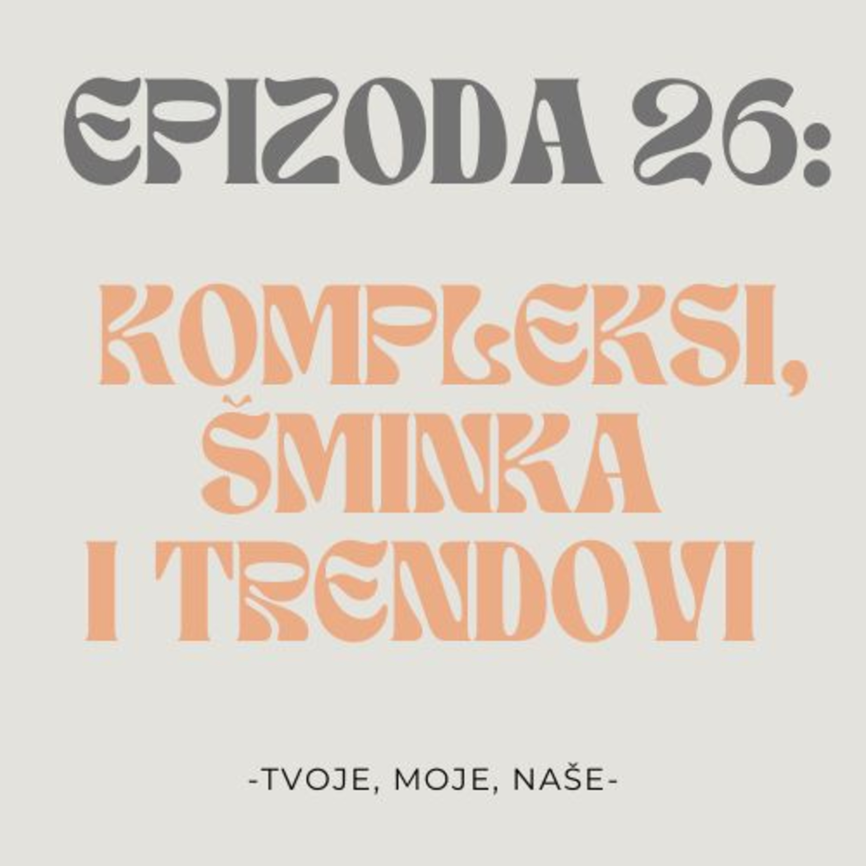 Ep.26 - Jesu li ljudi iskompleksirani, američki trendovi na balkanu i treba li šminkat djecu? episode artwork