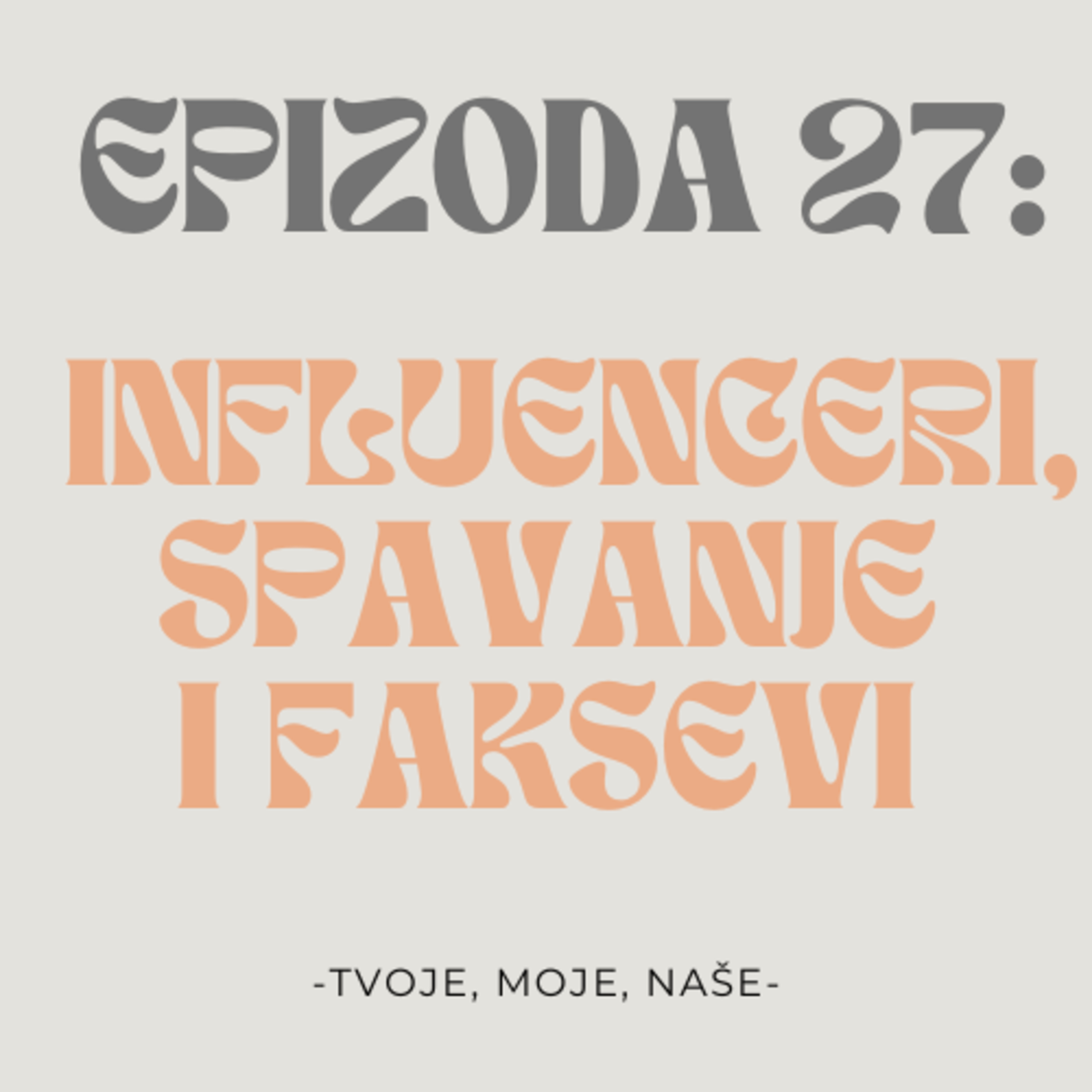 Ep. 27 - Kako je biti influencer, spavamo li dovoljno i koji faksevi su najtraženiji episode artwork