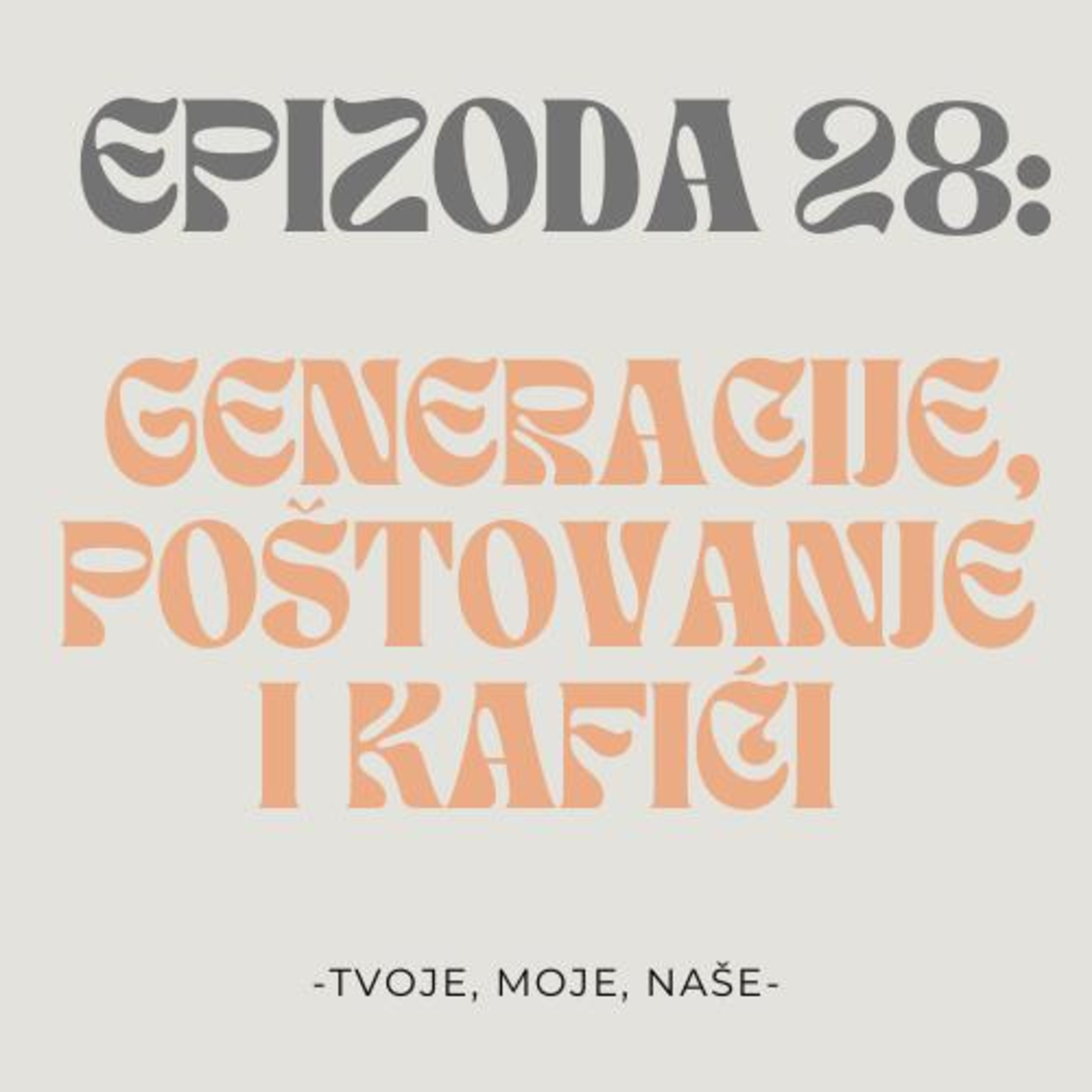 Ep.28-Razlike u generacijama, strah od upoznavanja i popularne izreke episode artwork
