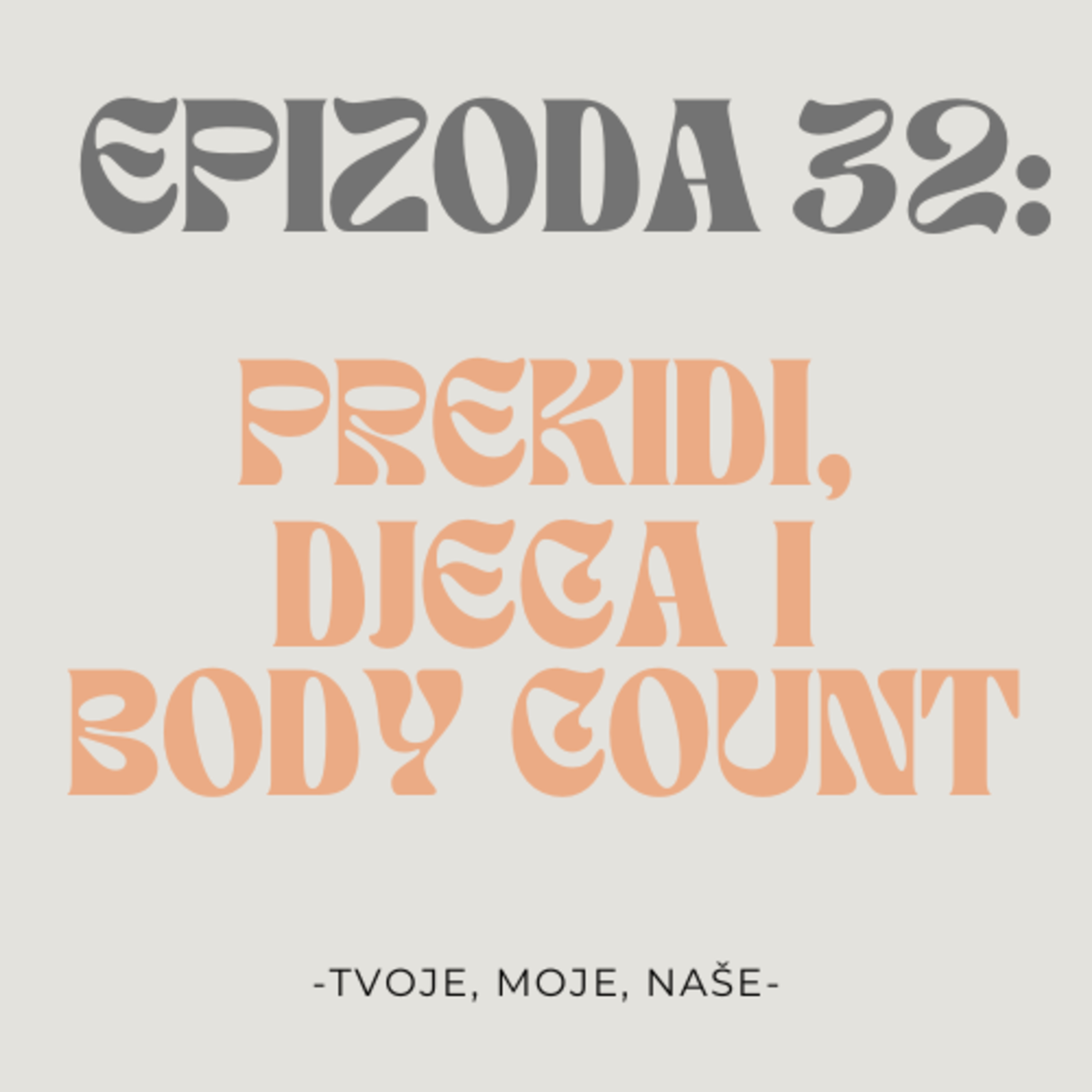 Ep.32 - Koliki nam je body count, vraćanje bivšima i mogu li djeca spasiti brak  episode artwork