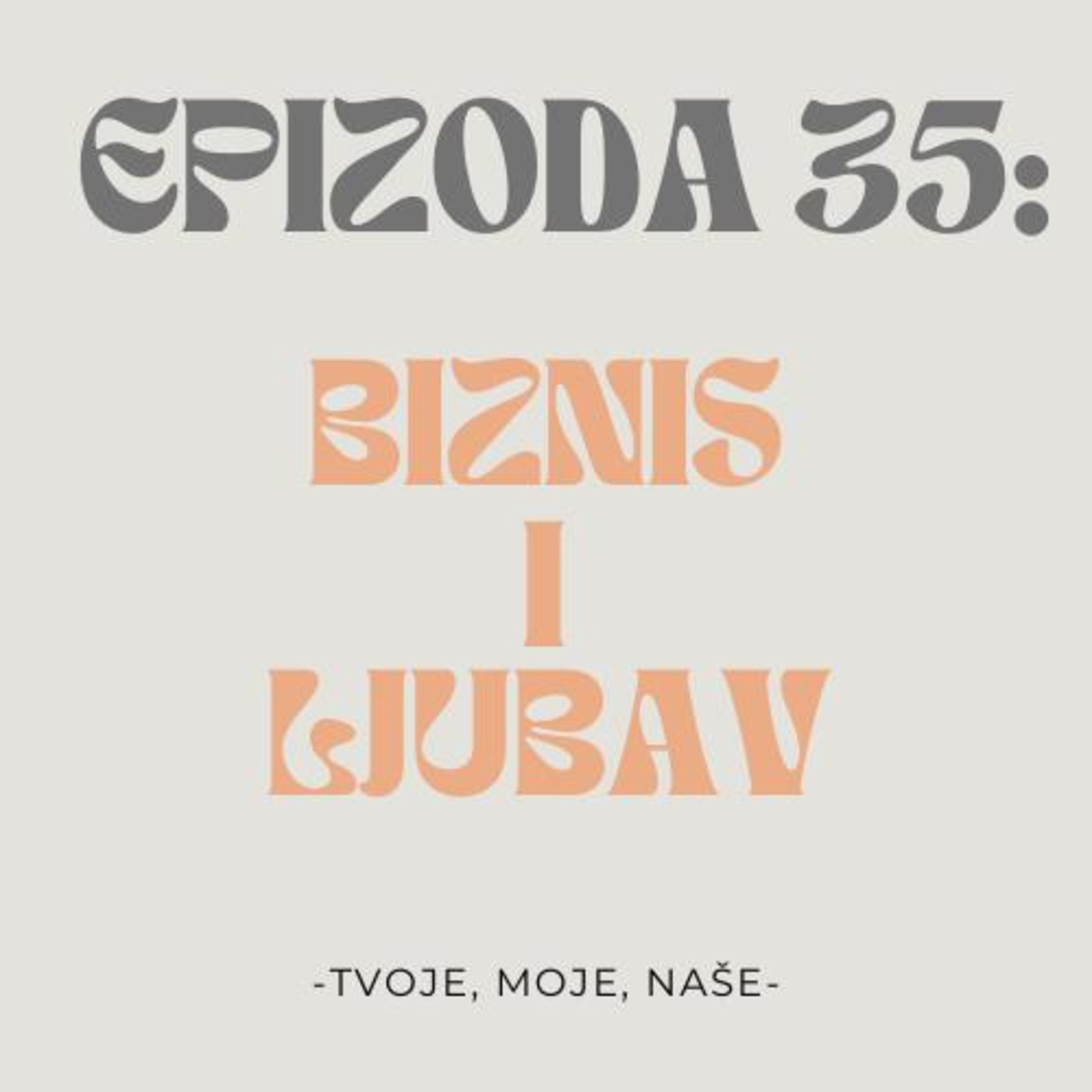 Ep. 35 - Otvaranje obrta u Austriji, ogovaranje u društvu i komplimenti episode artwork