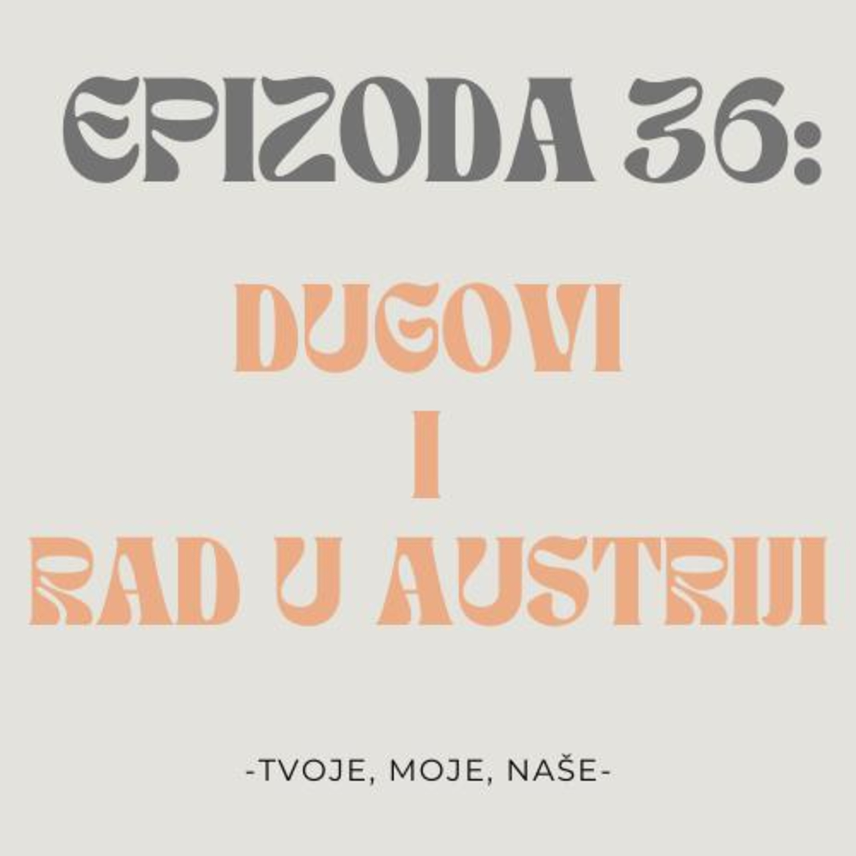 Ep.36 - Posao u Austriji, novci uništavaju prijateljstva i ljubav za 2 tjedna episode artwork