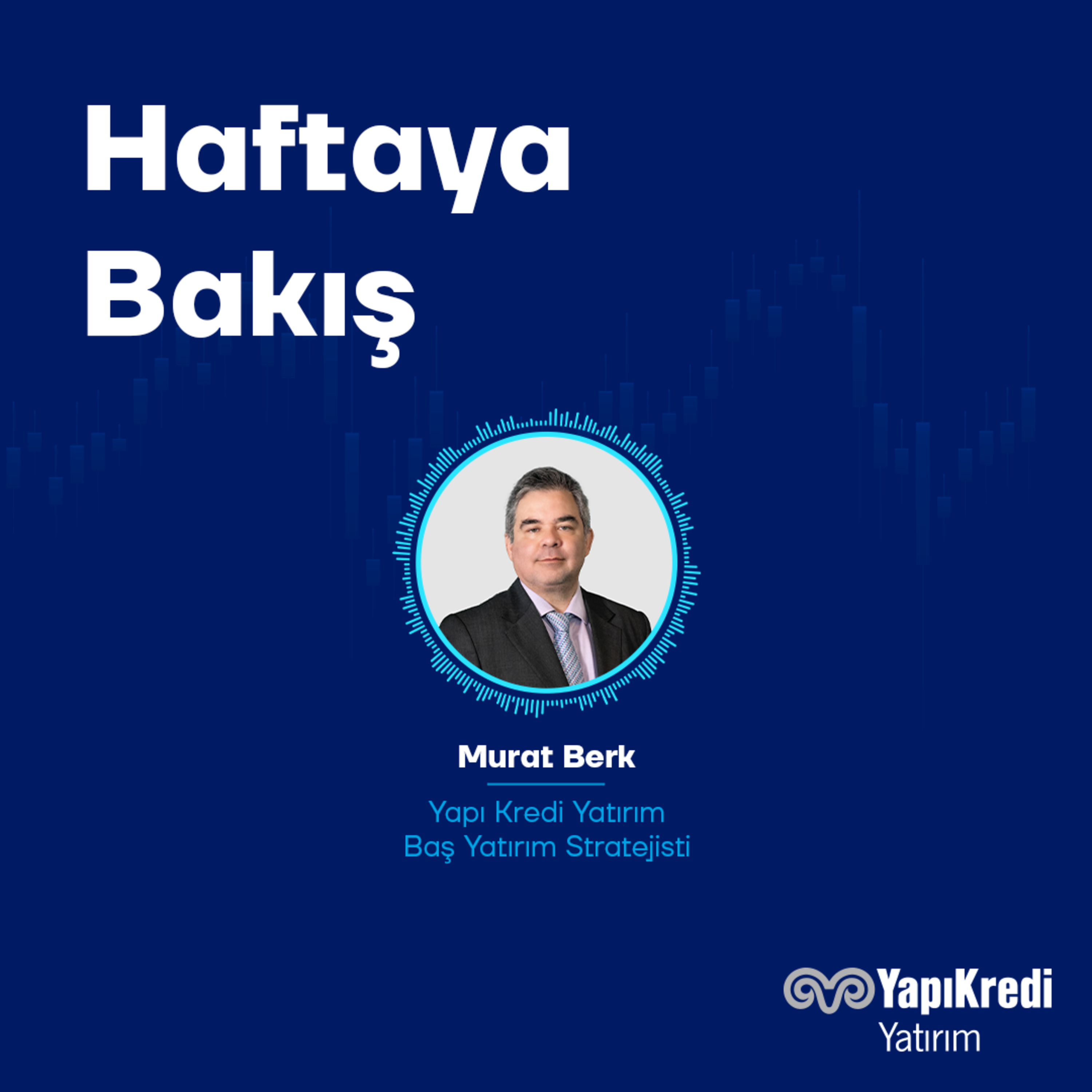 Yapı Kredi Yatırım: Haftaya Bakış | Piyasalarda Hangi Veriler Takip Edilecek? | 24.11.2025 episode artwork
