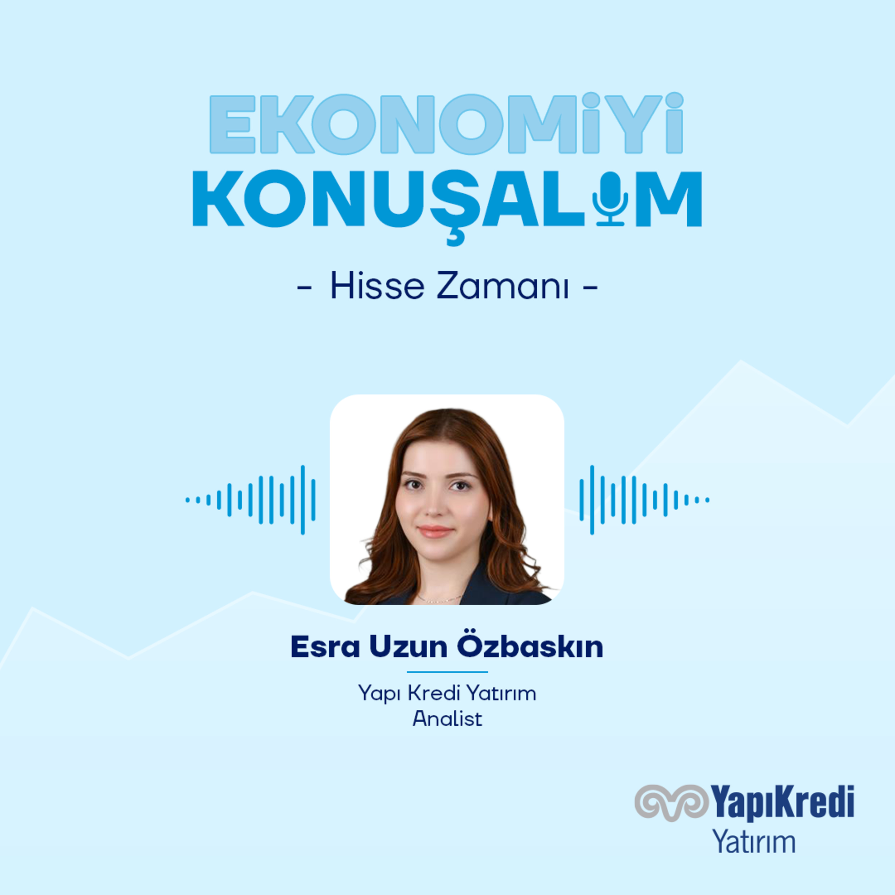 Yapı Kredi Yatırım | Ekonomiyi Konuşalım: Ortadoğu’da Artan Riskler, Petrol ve #TUPRS | 18.03.2026 episode artwork