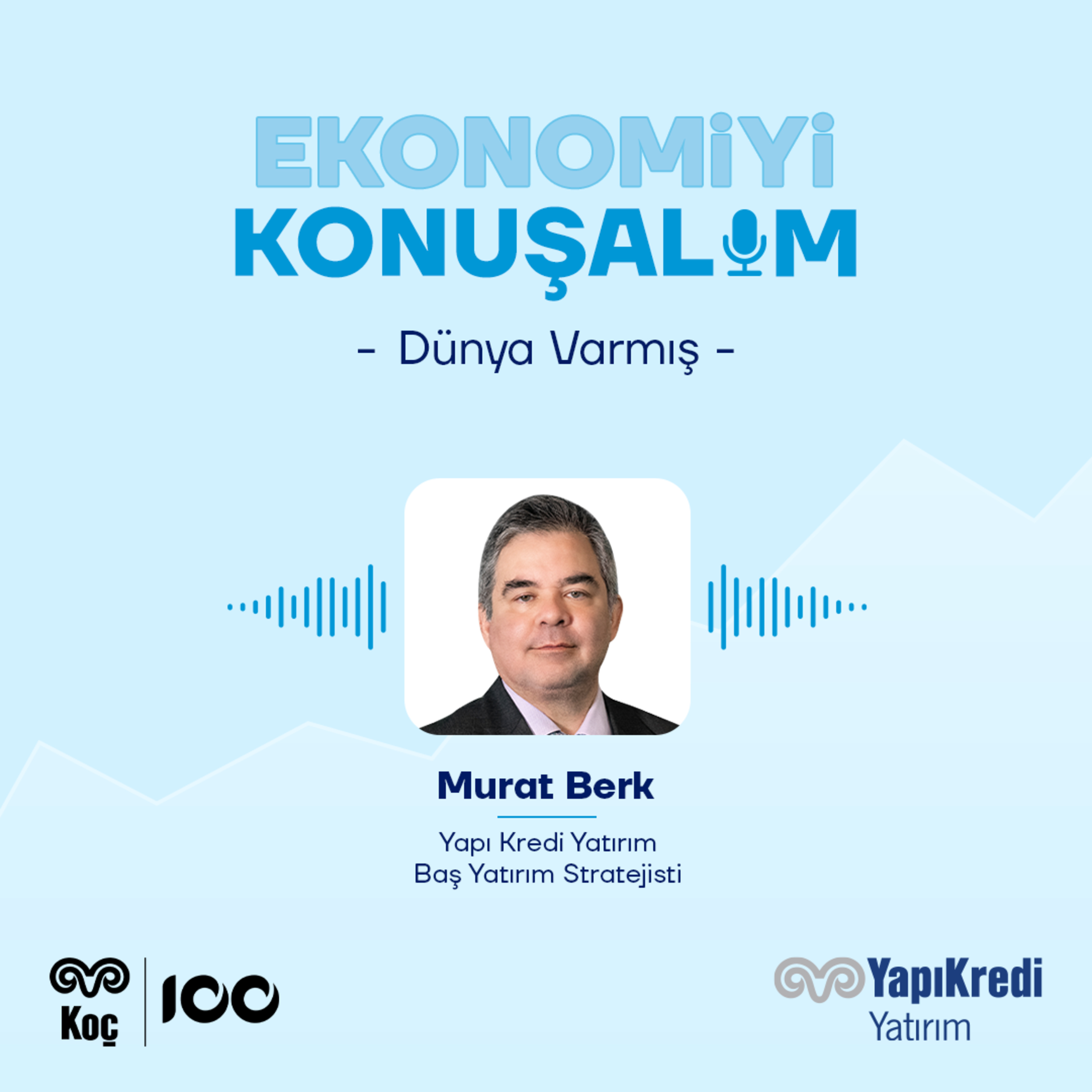 Yapı Kredi Yatırım | Ekonomiyi Konuşalım: Global Piyasalardaki Gelişmeler | 18.06.2026 episode artwork