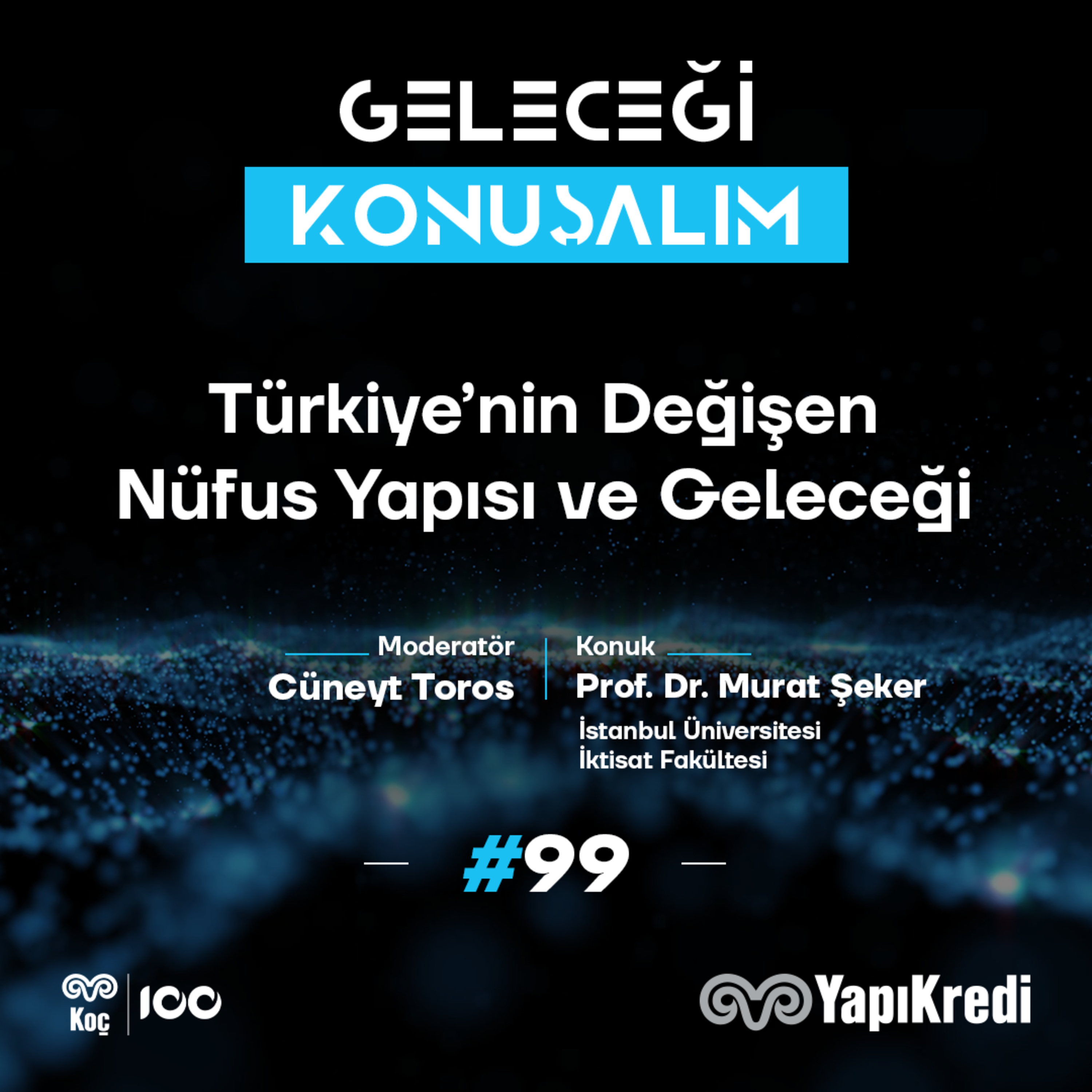 Geleceği Konuşalım: Türkiye’nin Değişen Nüfus Yapısı ve Geleceği episode artwork