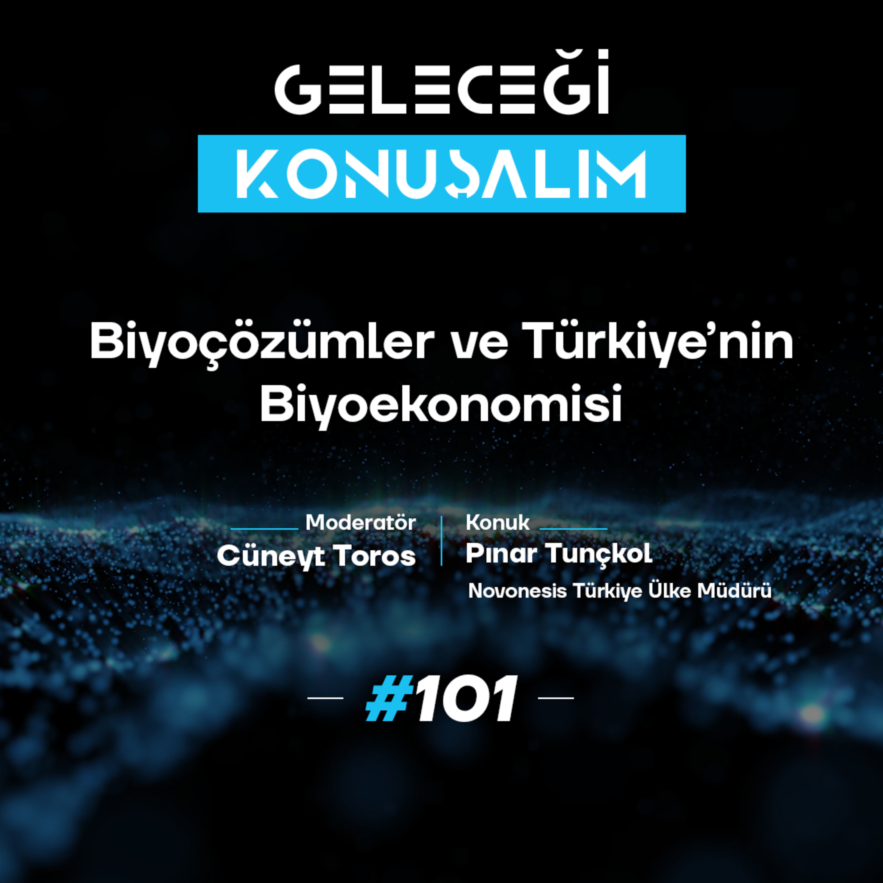 Geleceği Konuşalım: Biyoçözümler ve Türkiye’nin Biyoekonomisi episode artwork