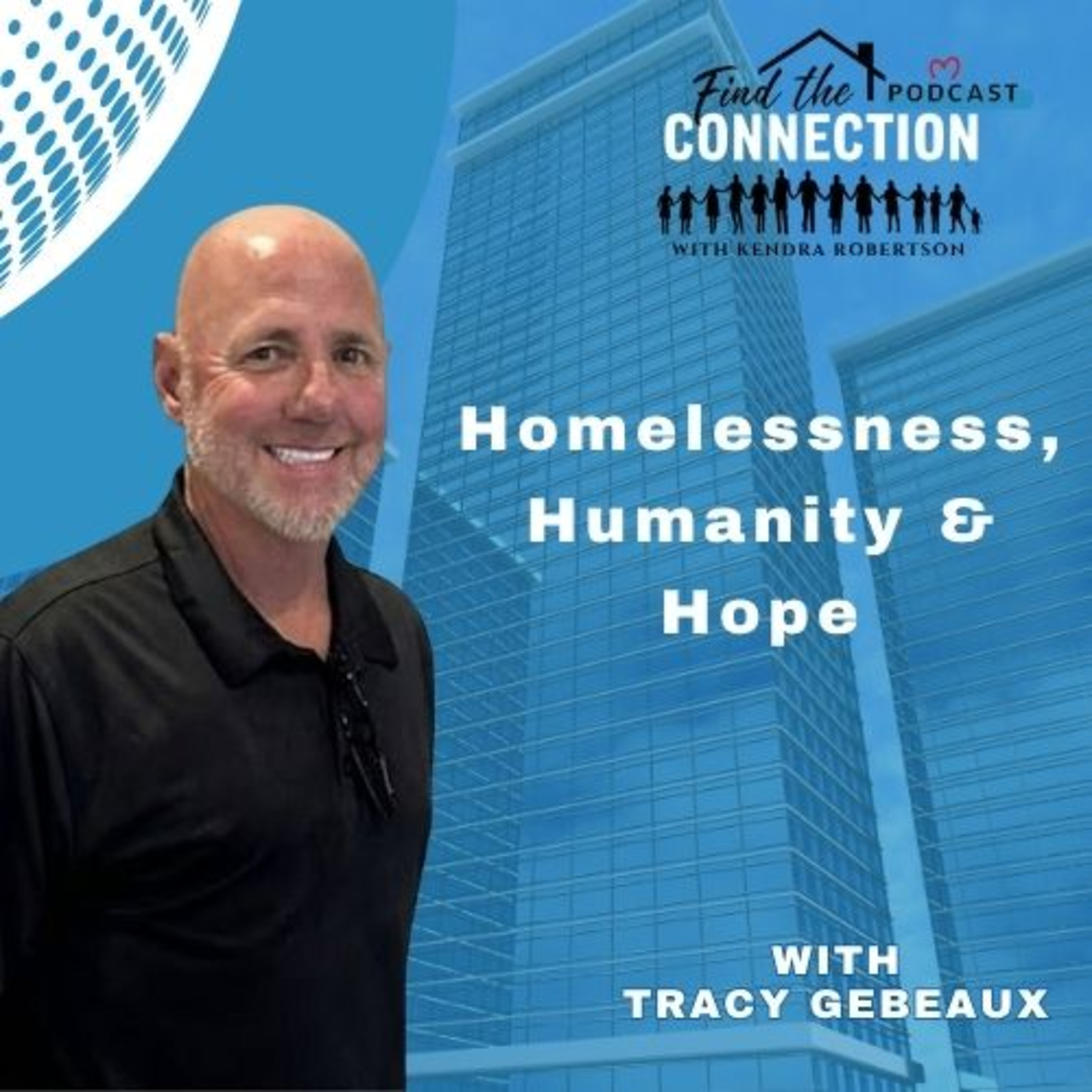 Homelessness, Humanity & Hope with Tracy Gebeaux