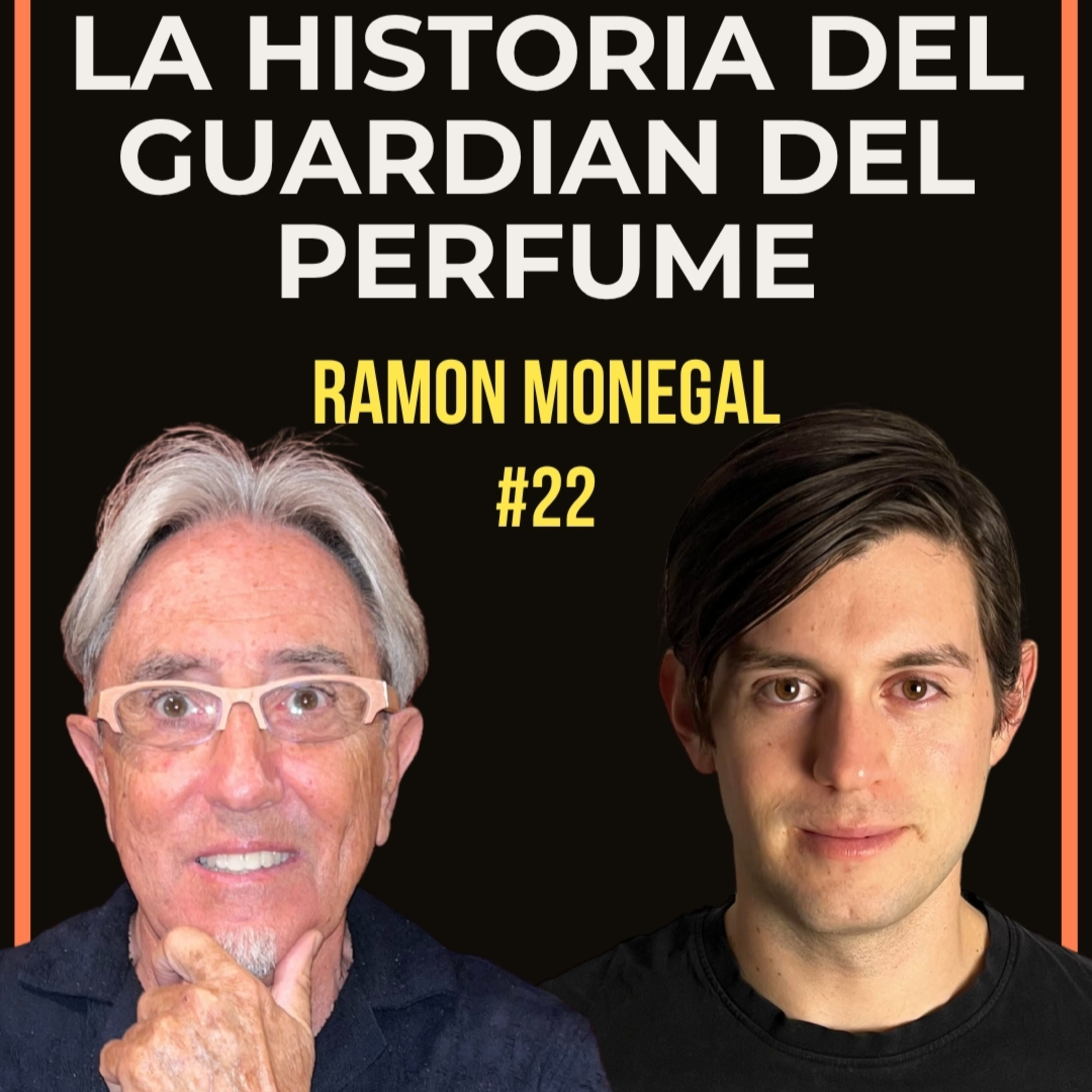 #22 Ramón Monegal: La Historia del Guardián de la Perfumería