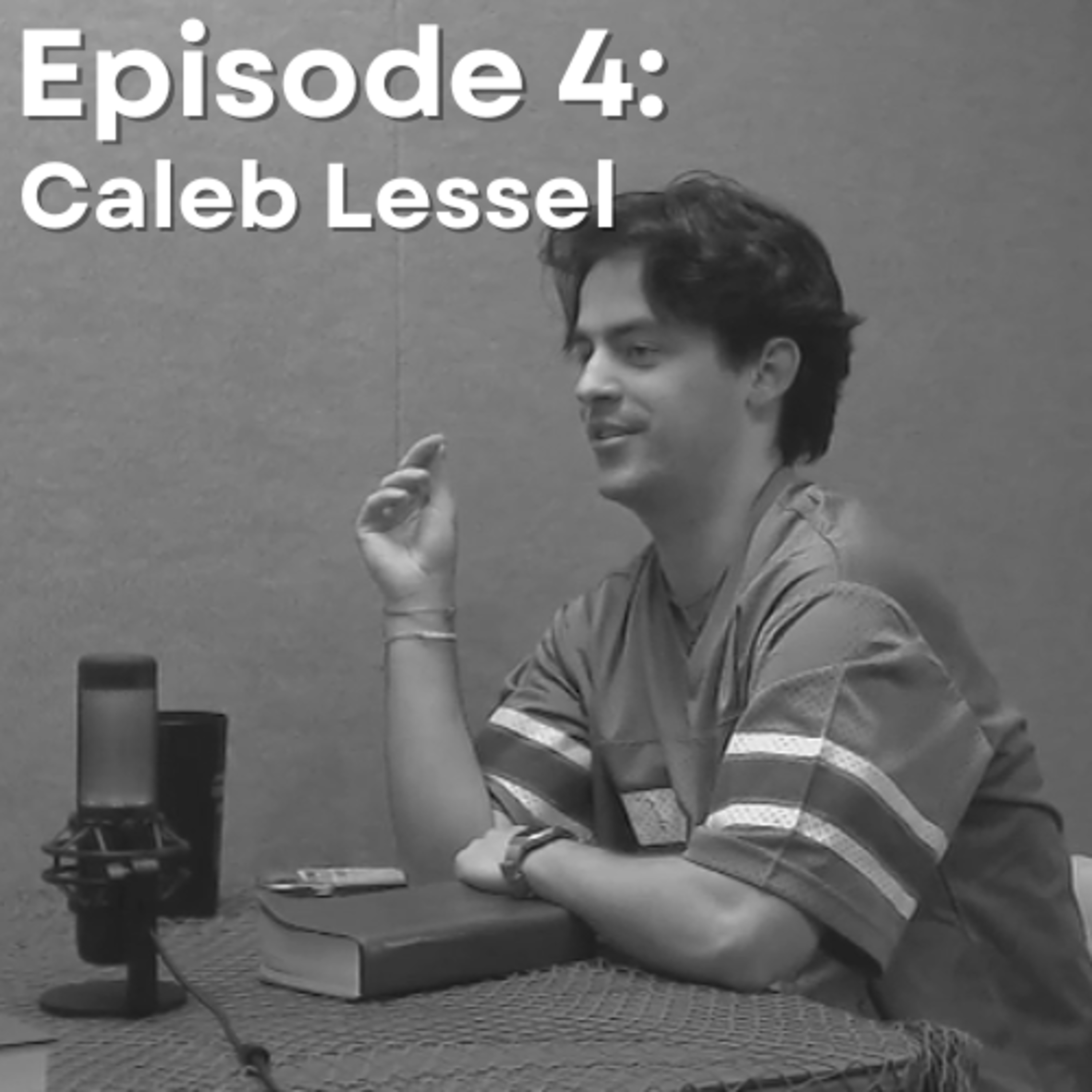 Episode 4 - Caleb Lessel episode artwork