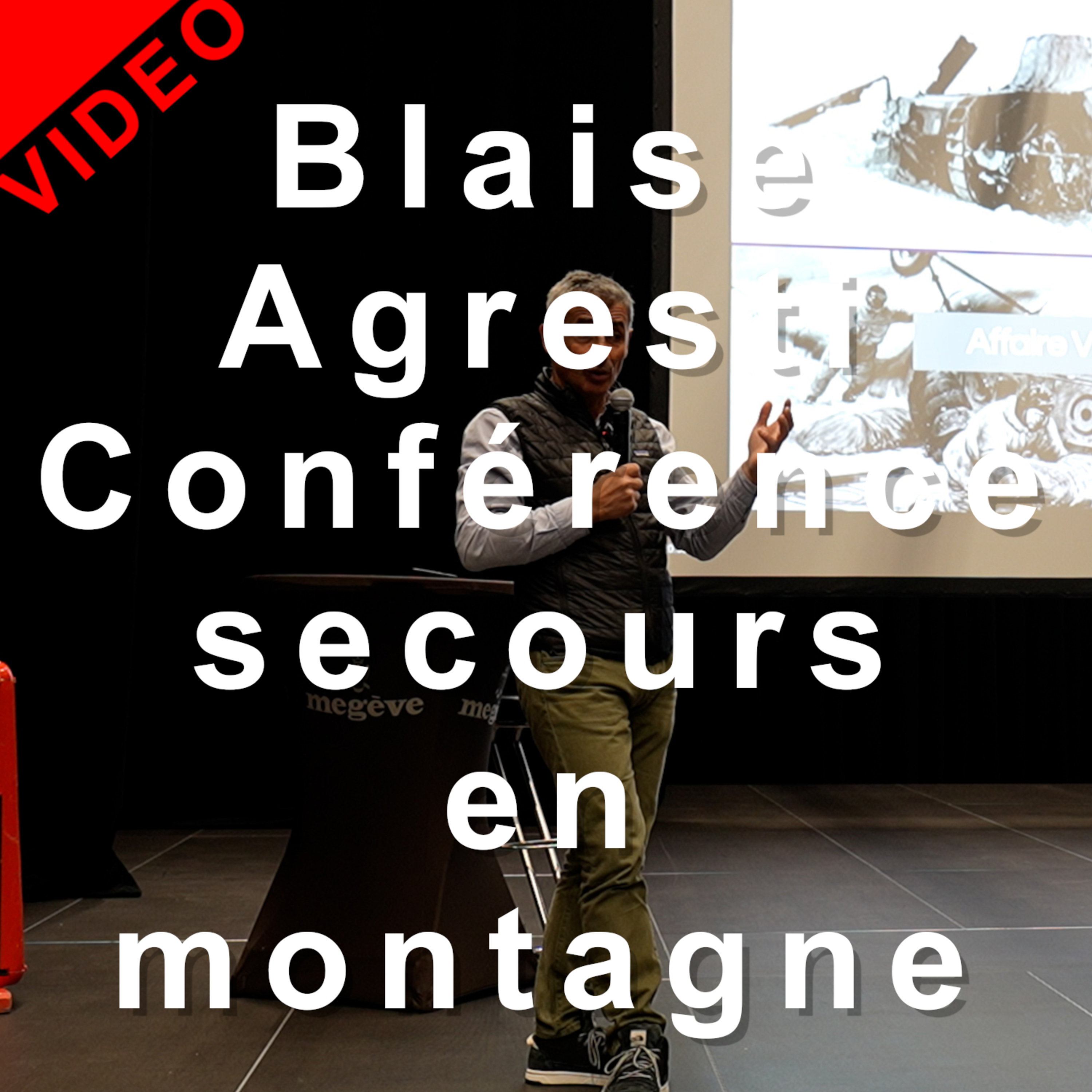 VIDEO Conférence Blaise Agresti La montagne Pour mieux affronter l'incertitude Megève PGHM Chamonix