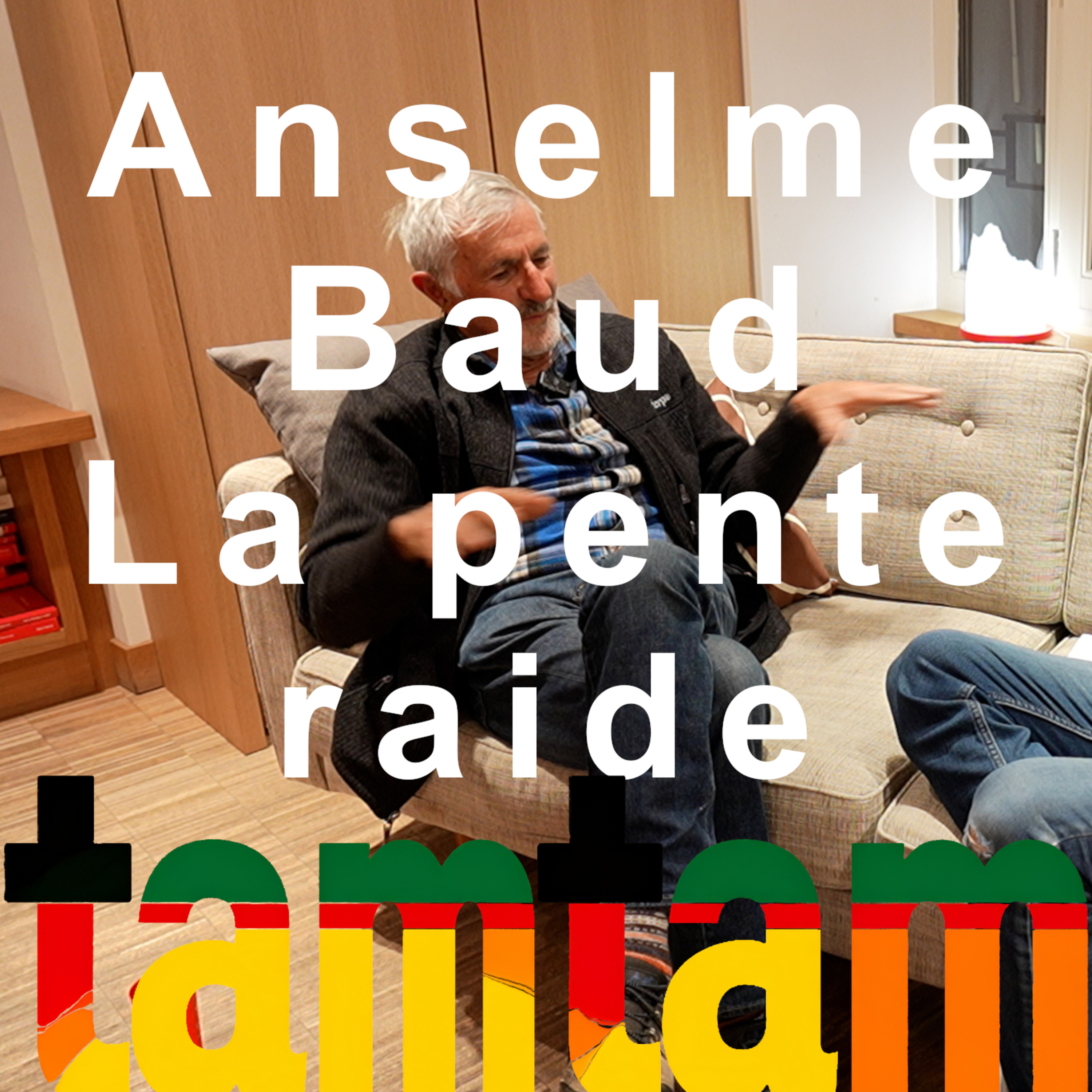 Anselme Baud Guide Skieur de pente raide montagne alpinisme Tamtam podcast 2025