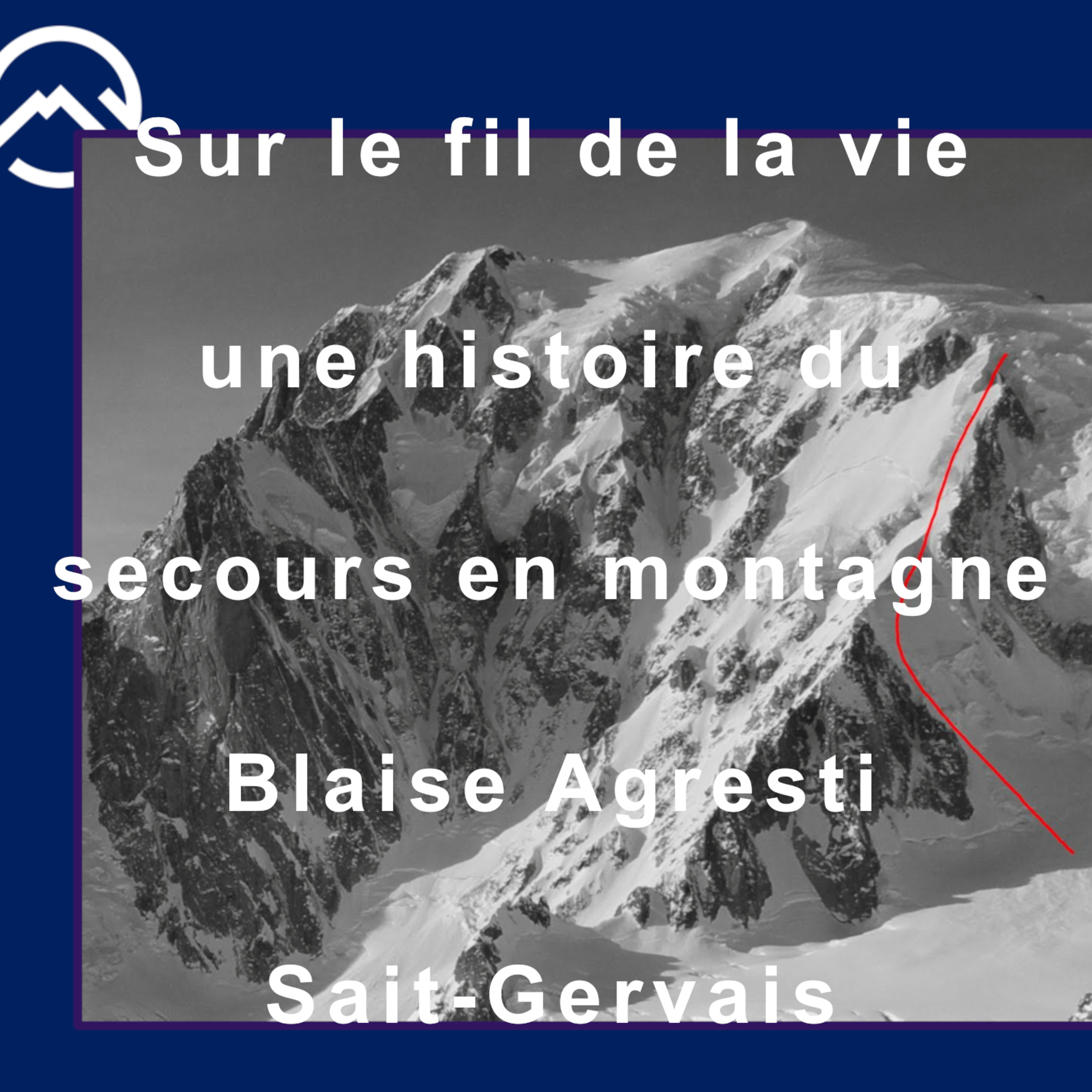 Sur le fil de la vie une histoire du secours en montagne Conférence Blaise Agresti Saint-Gervais