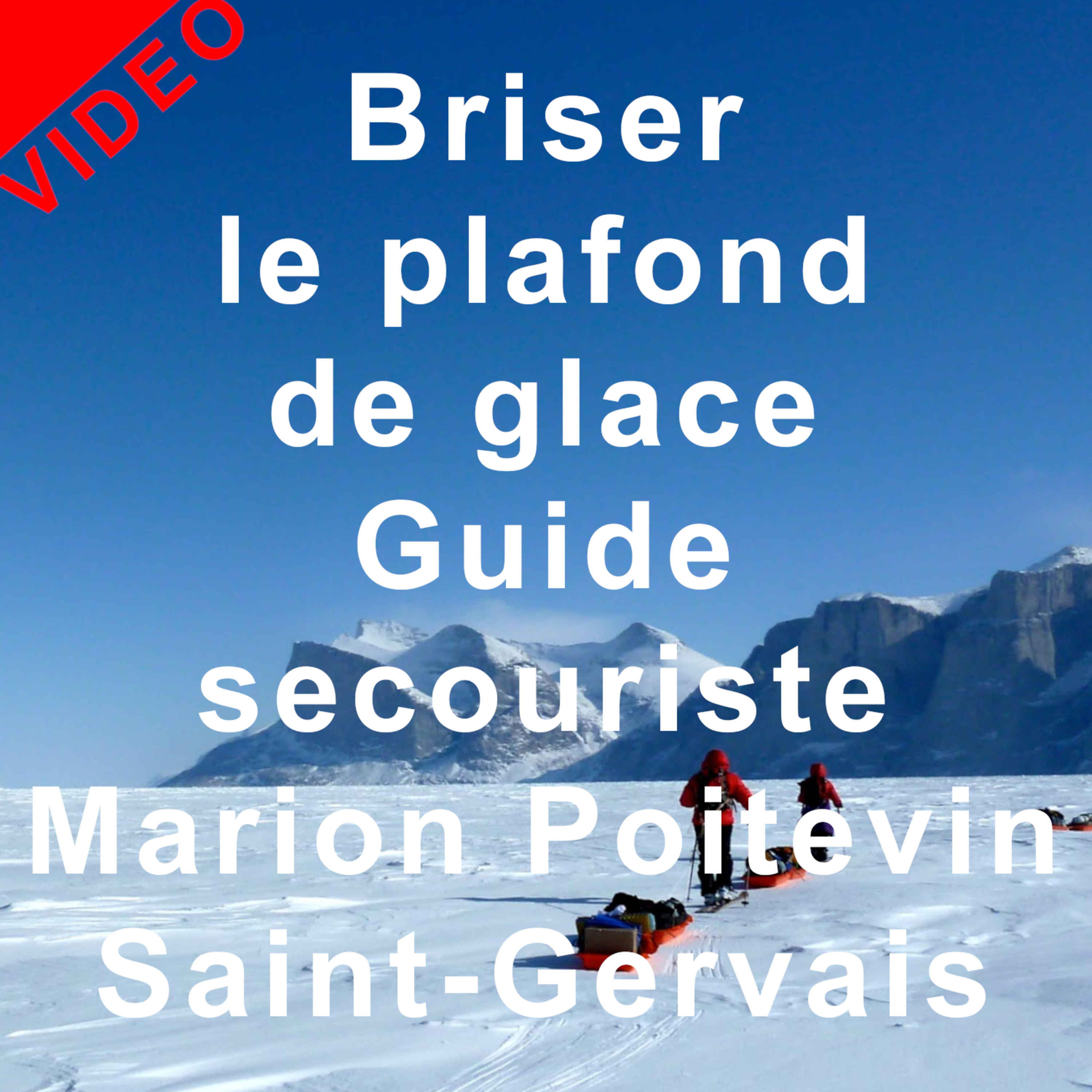 VIDEO Briser le plafond de glace Guide et secouriste Conférence Marion Poitevin Saint-Gervais Mont-Blanc