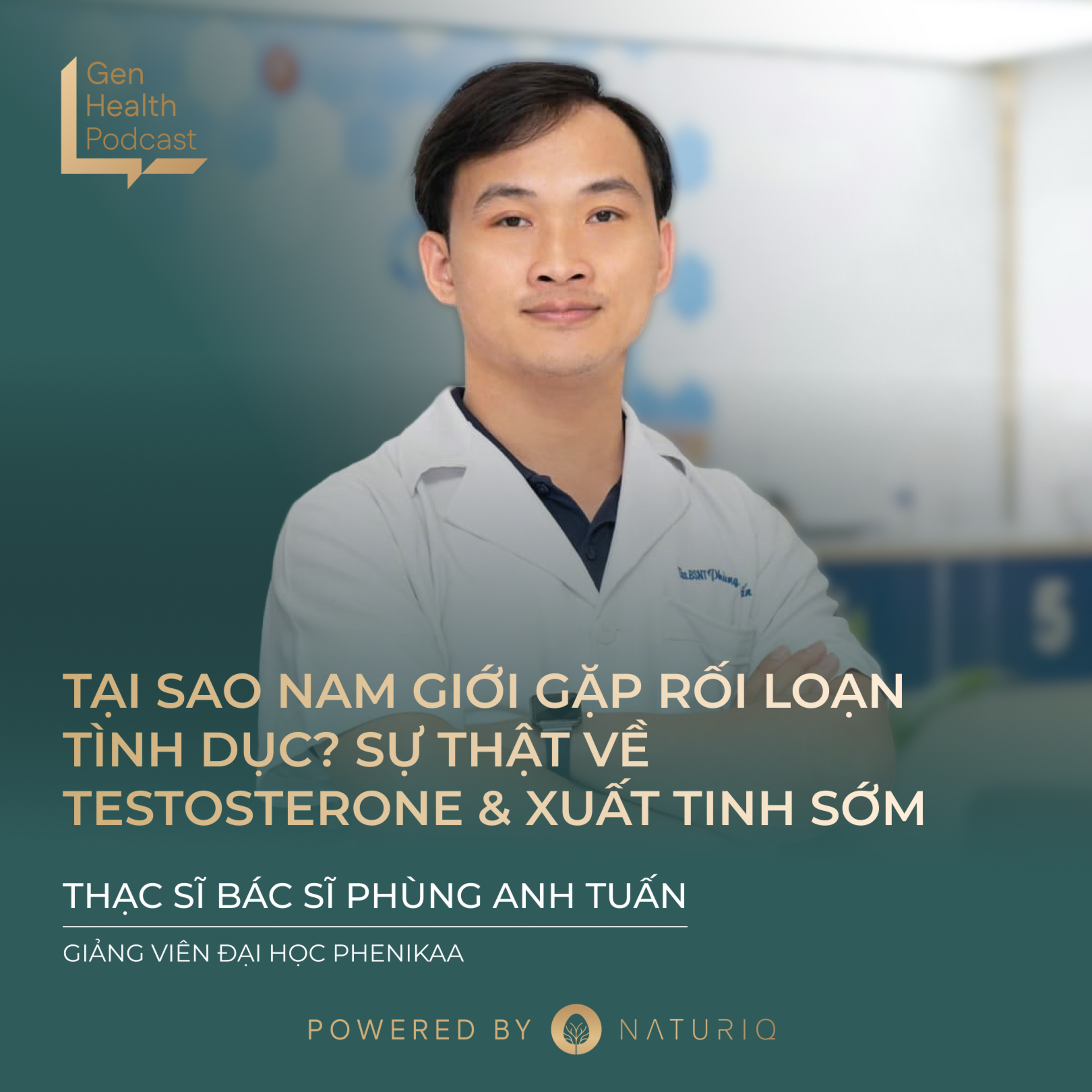 Tại Sao Nam Giới Gặp Rối Loạn Tình Dục? Sự Thật Về Testosterone & Xuất Tinh Sớm - Gen Health Podcast episode artwork