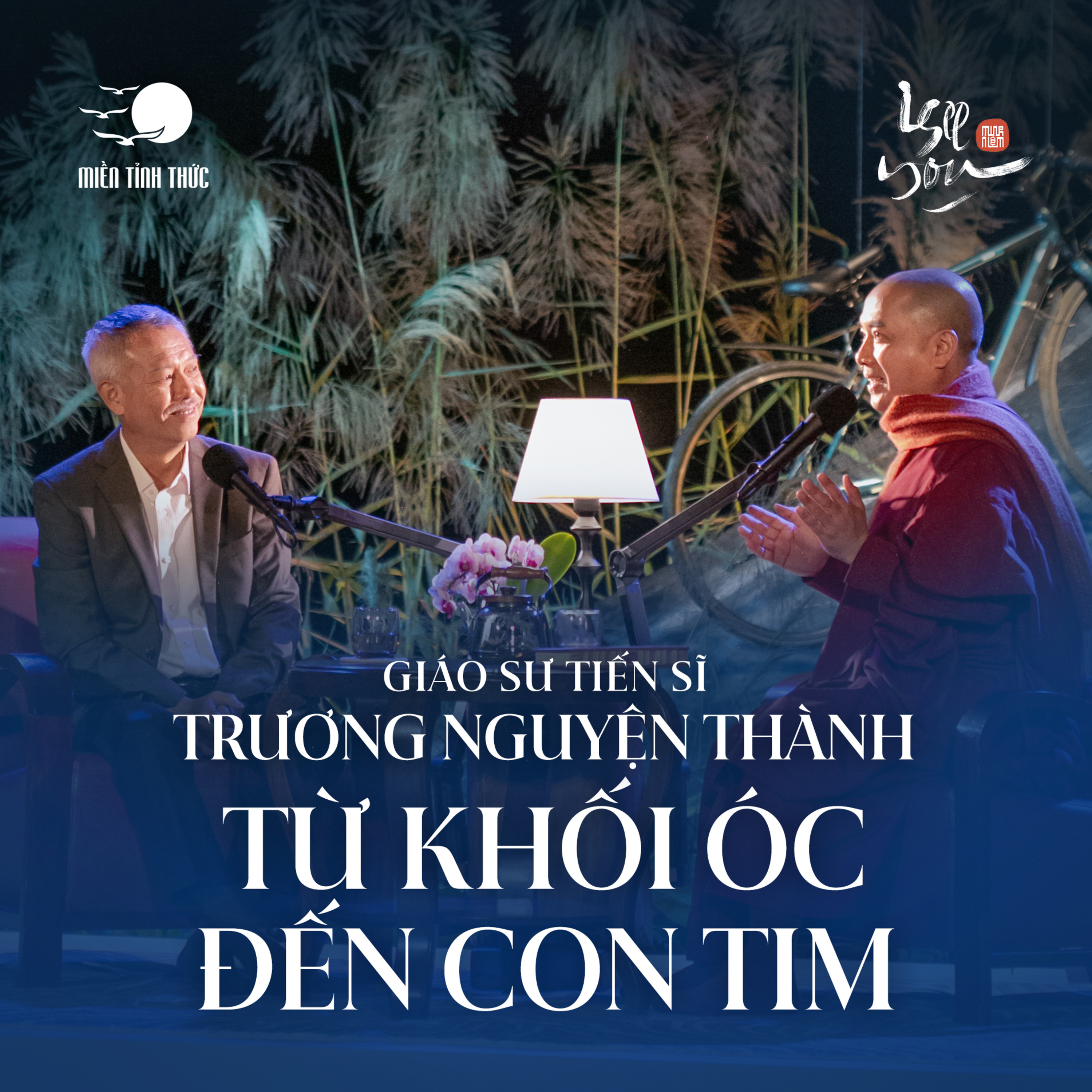Tập 07: Từ khối óc đến con tim l Podcast I See You l GS.TS. Trương Nguyện Thành, Thầy Minh Niệm episode artwork