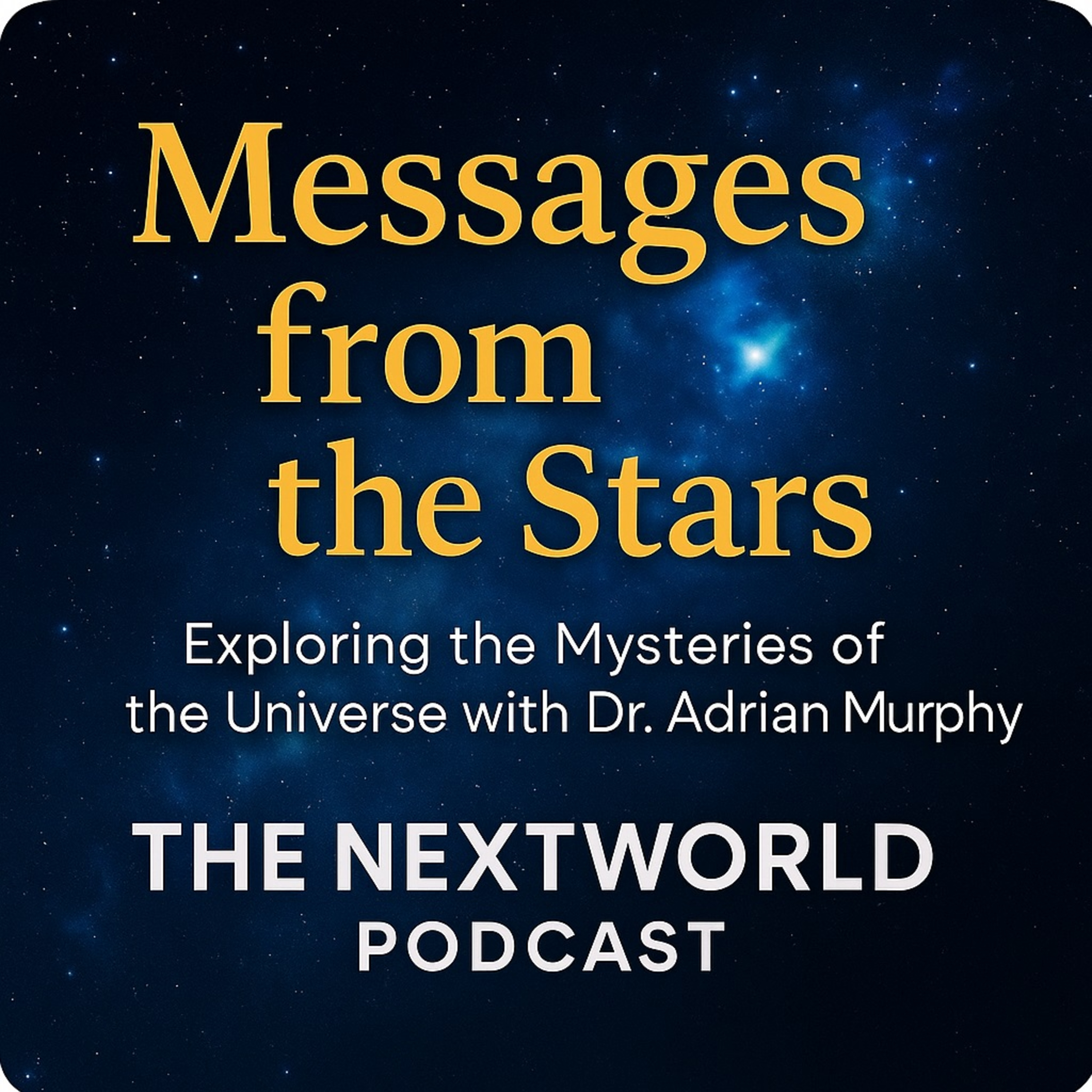 Messages from the Stars: Dr. Adrian Murphy and the Mysteries of the Universe