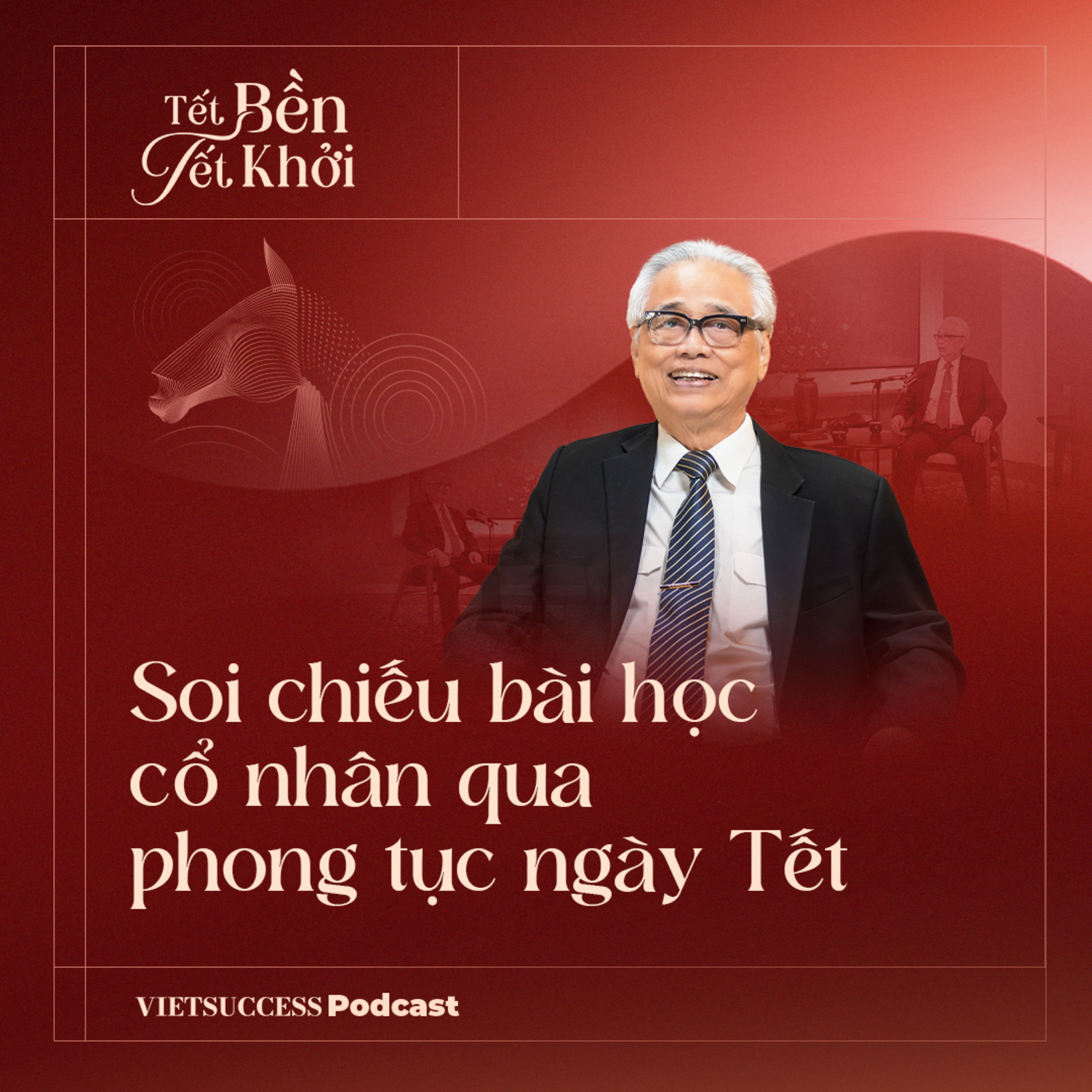 VIETSUCCESS TẾT 2026 #1 | Soi chiếu bài học cổ nhân qua phong tục ngày Tết| GS.Nguyễn Khắc Thuần episode artwork