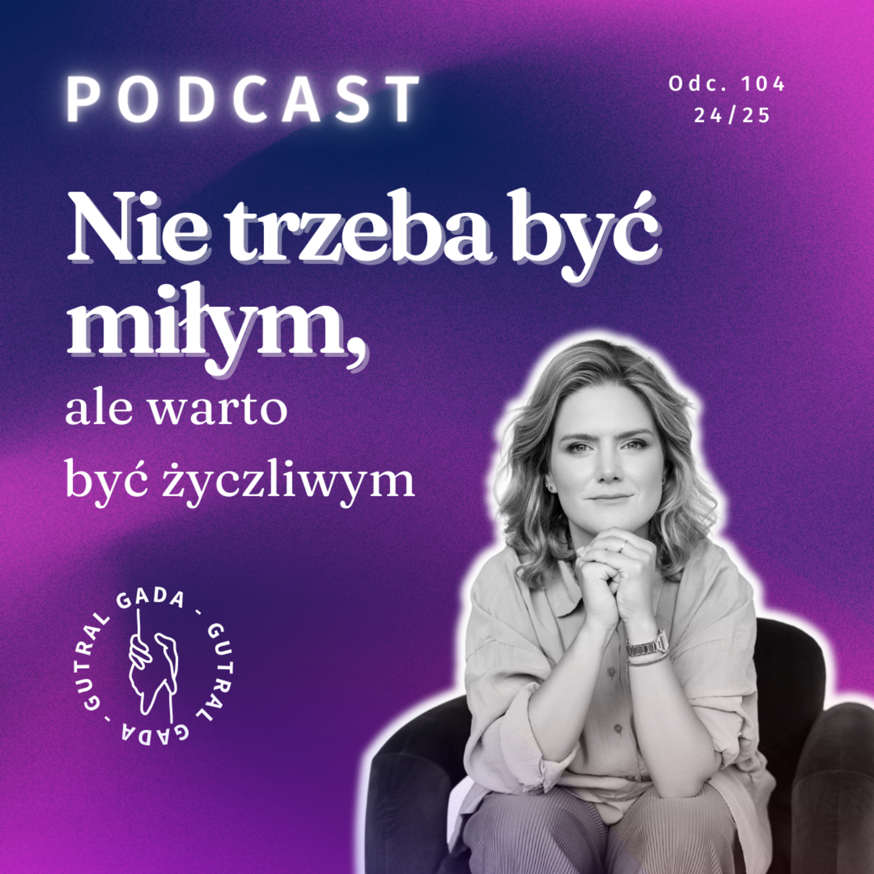 NIE TRZEBA BYĆ MIŁYM, ale warto być życzliwym