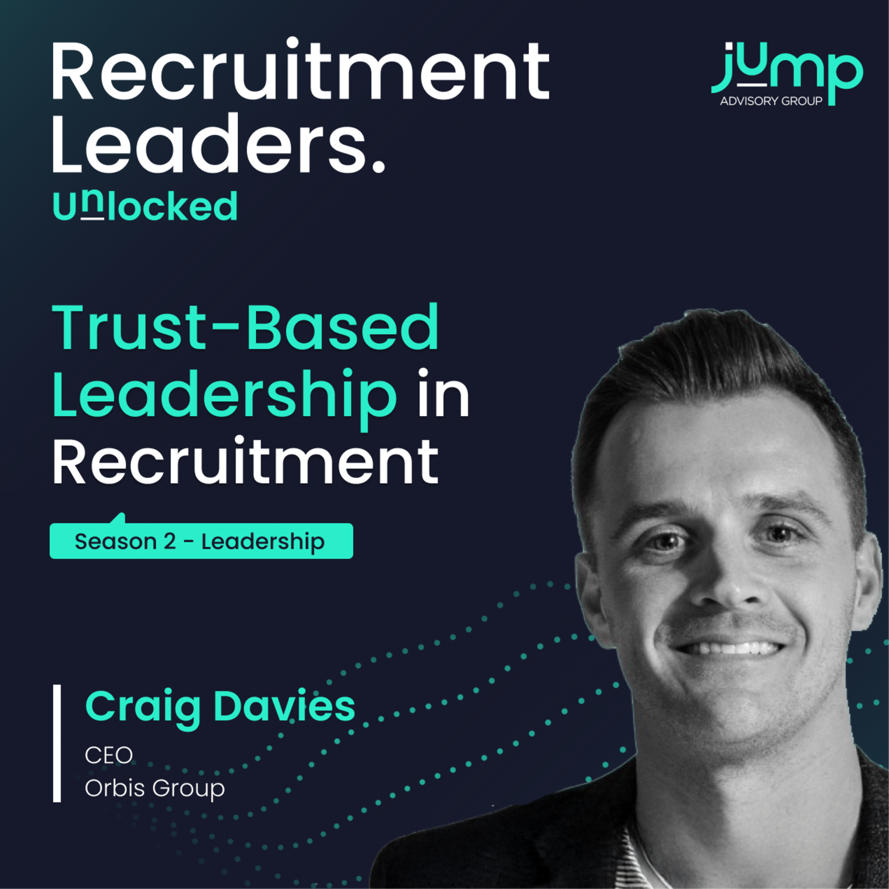 Recruitment Leaders. Unlocked - Jump Advisory Group Podcast